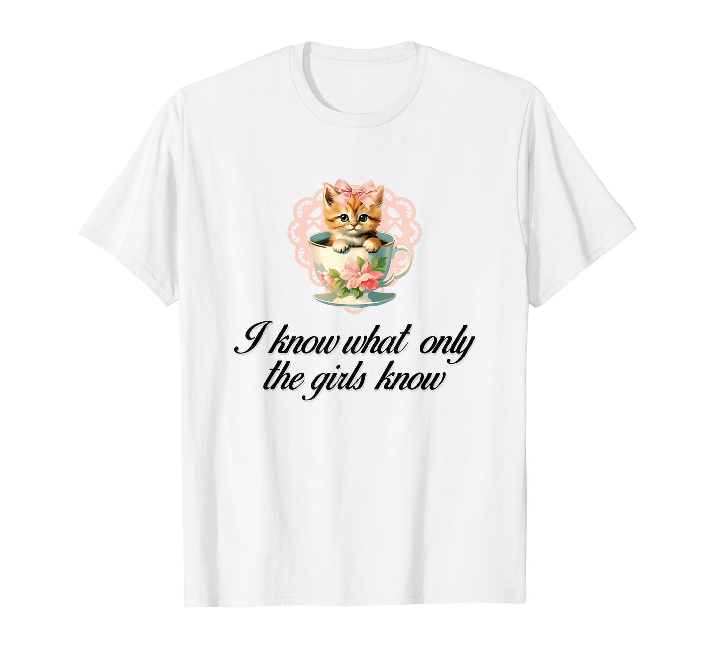 I Know What Only Cat Coquette Bow T-Shirt - Fun Novelty Design Men Women - T-Shirt, Sweatshirt, Hoodie