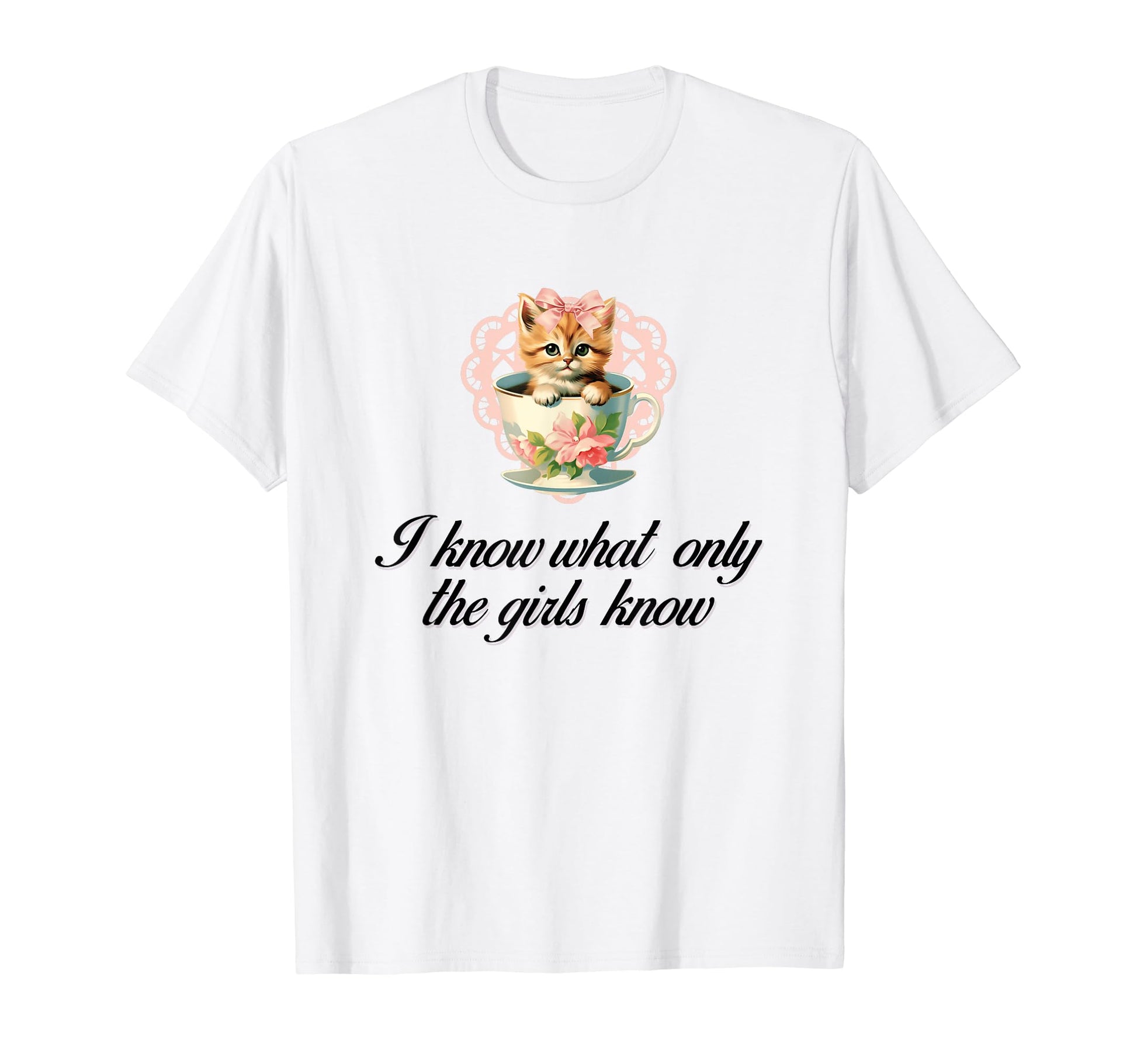 I Know What Only Cat Coquette Bow T-Shirt - Fun Novelty Design Men Women - T-Shirt, Sweatshirt, Hoodie