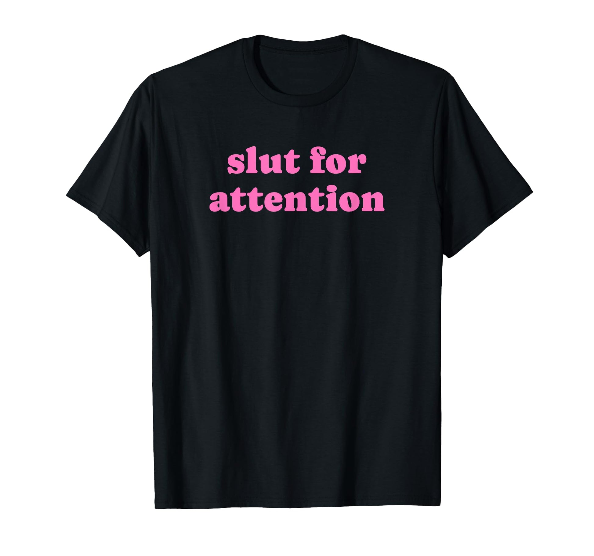 Slut Attention Funny Y2K Aesthetic T-Shirt - Novelty Apparel for Adults - T-Shirt, Sweatshirt, Hoodie
