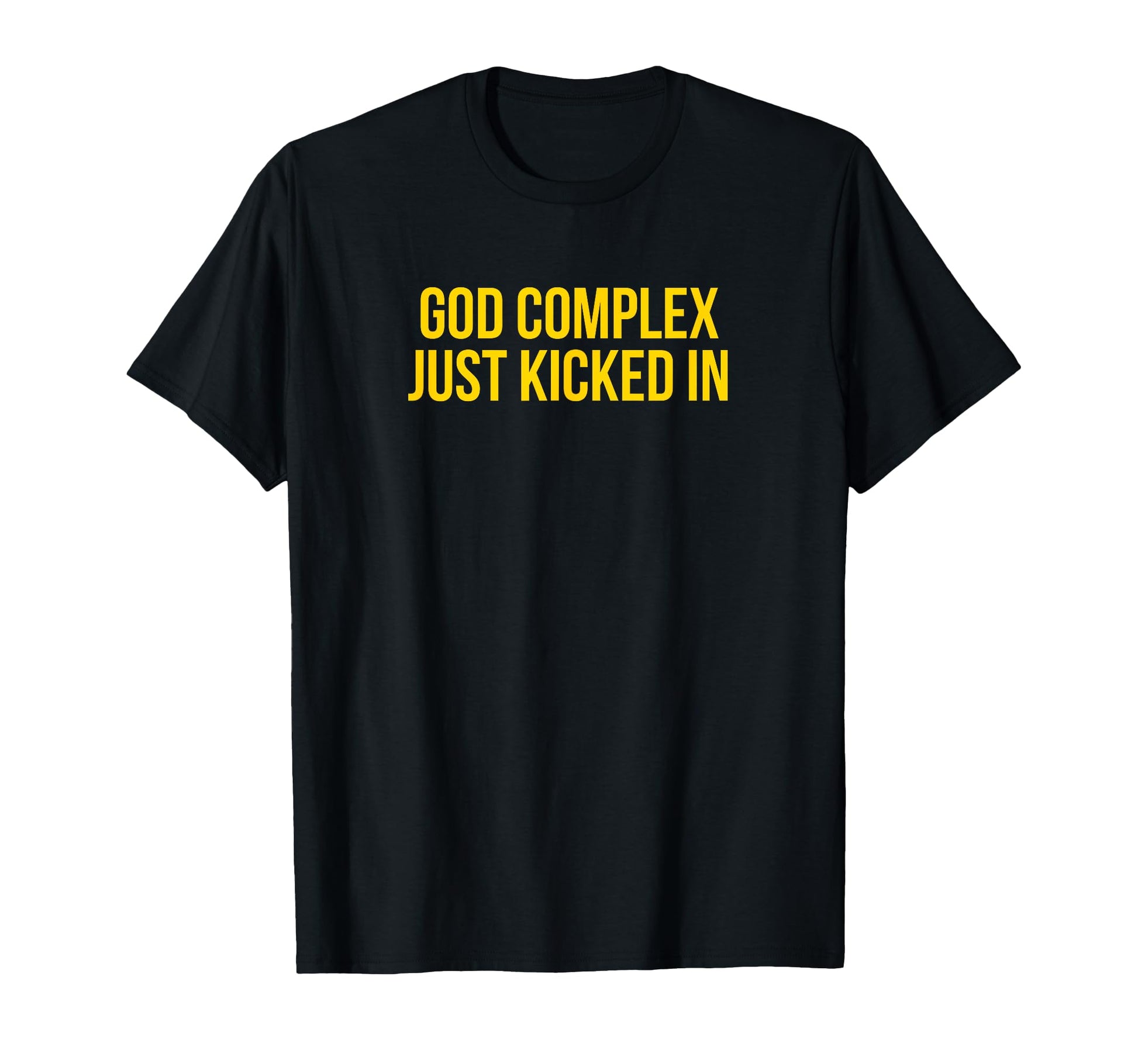 God Complex Just Kicked Funny Y2K T-Shirt - Minimalist Print for Adults - T-Shirt, Sweatshirt, Hoodie