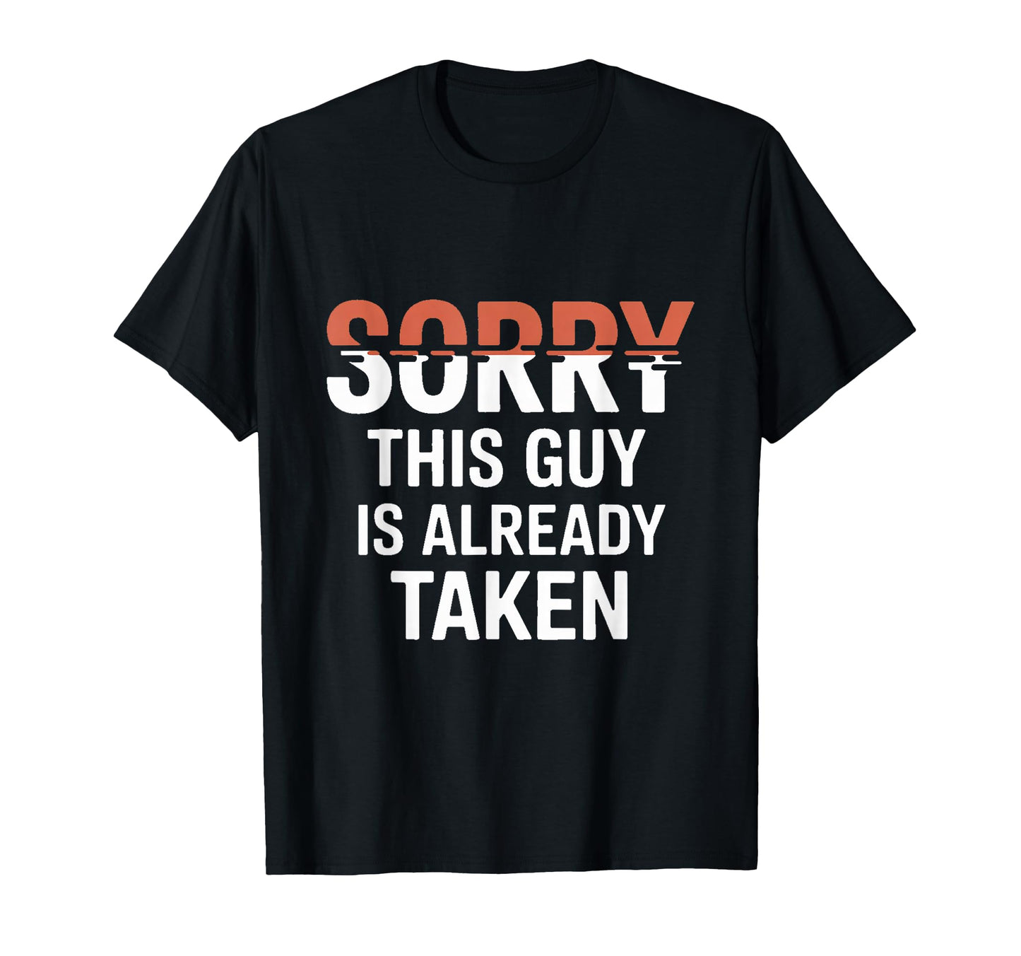 Sorry This Guy Is Already Taken T-Shirt - Aesthetic Graphic Unisex - T-Shirt, Sweatshirt, Hoodie