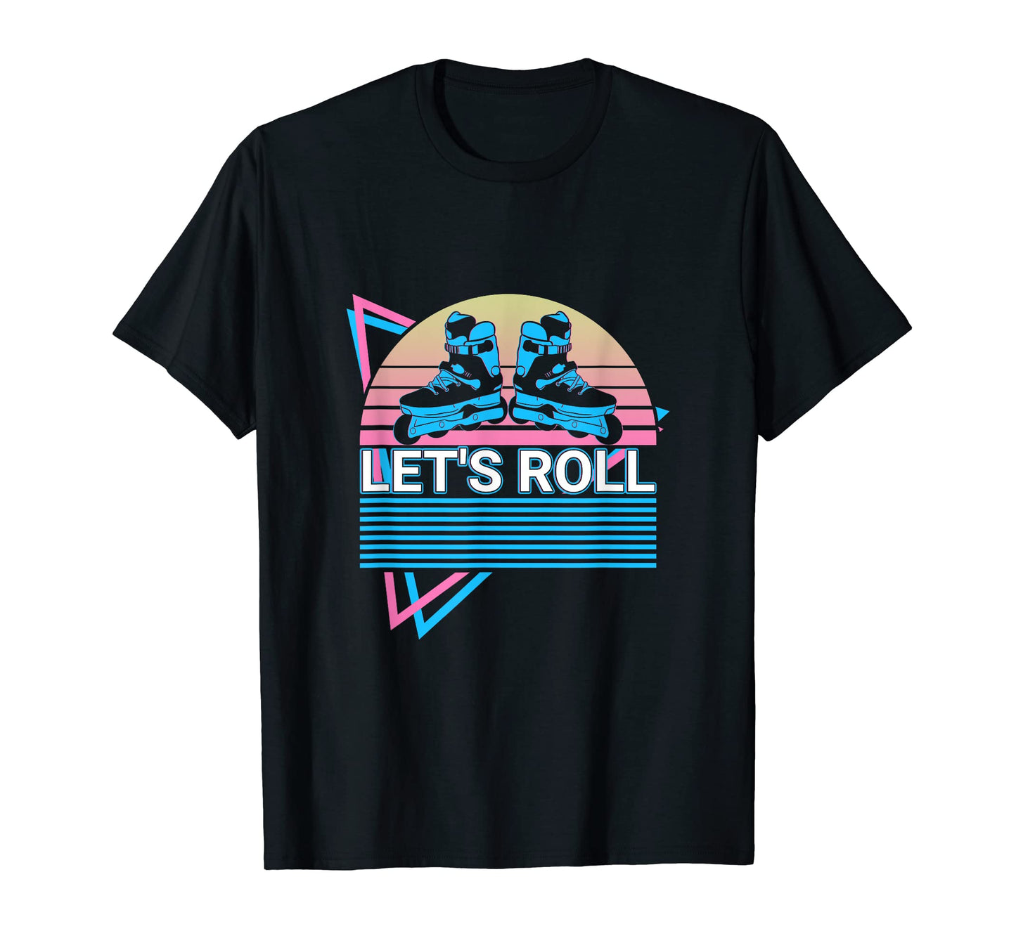 Roller Skate Roller Skating Lets Roll T-Shirt - Novelty Apparel Men Women - T-Shirt, Sweatshirt, Hoodie