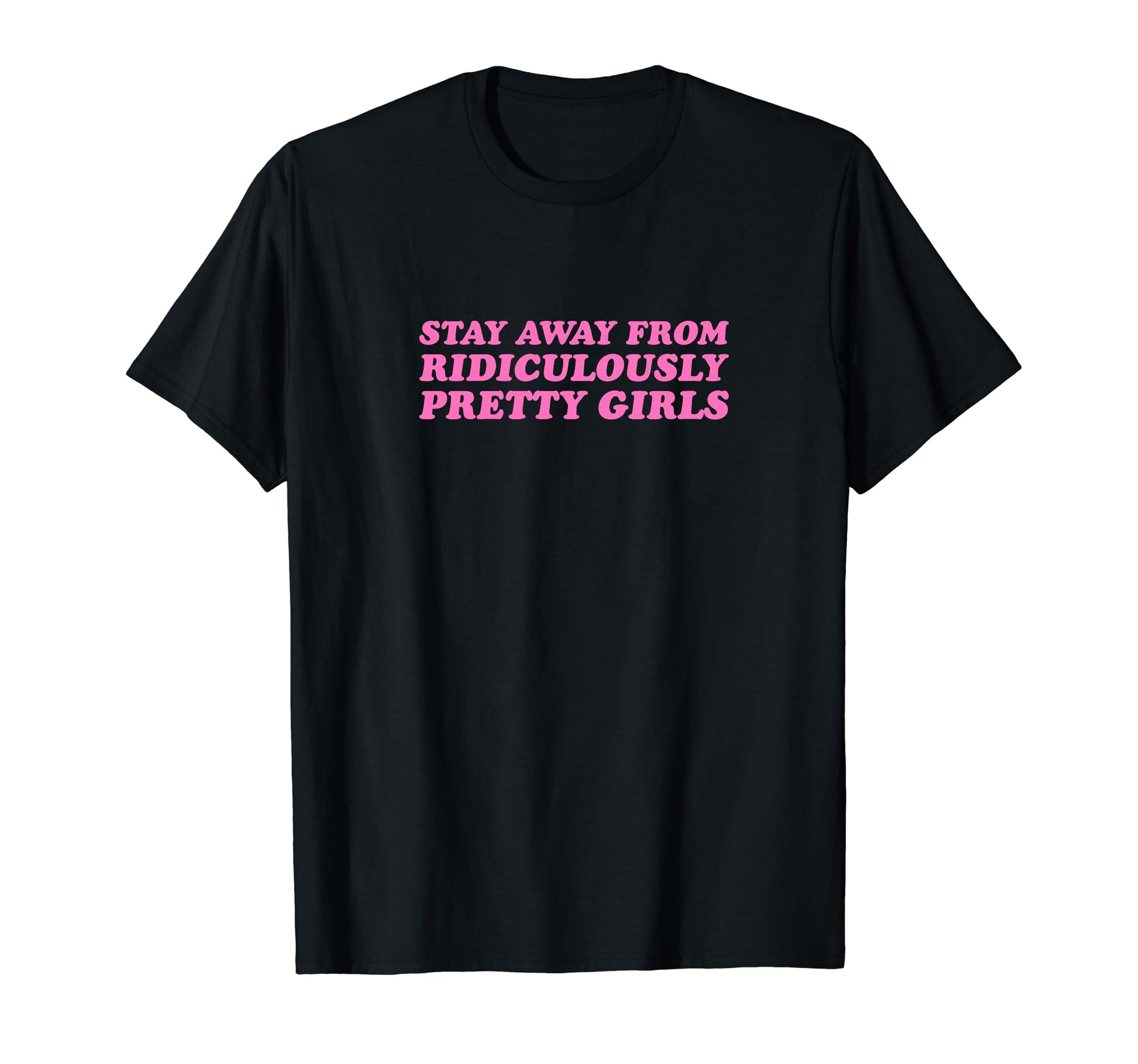 Stay Away From Ridiculously Pretty T-Shirt - Novelty Apparel for Adults - T-Shirt, Sweatshirt, Hoodie