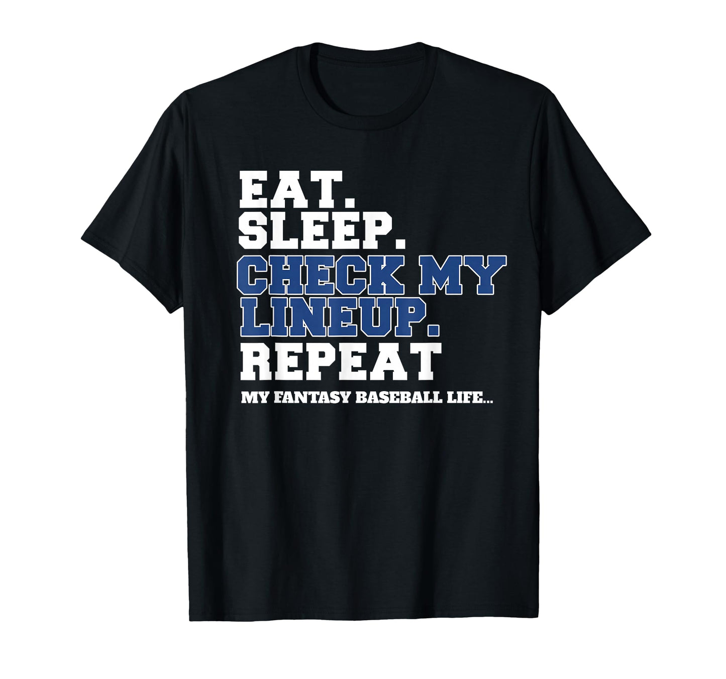 Baseball Fantasy Eat Sleep Baseball T-Shirt - Casual Everyday Wear Unisex - T-Shirt, Sweatshirt, Hoodie