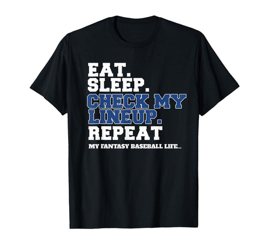 Baseball Fantasy Eat Sleep Baseball T-Shirt - Casual Everyday Wear Unisex - T-Shirt, Sweatshirt, Hoodie