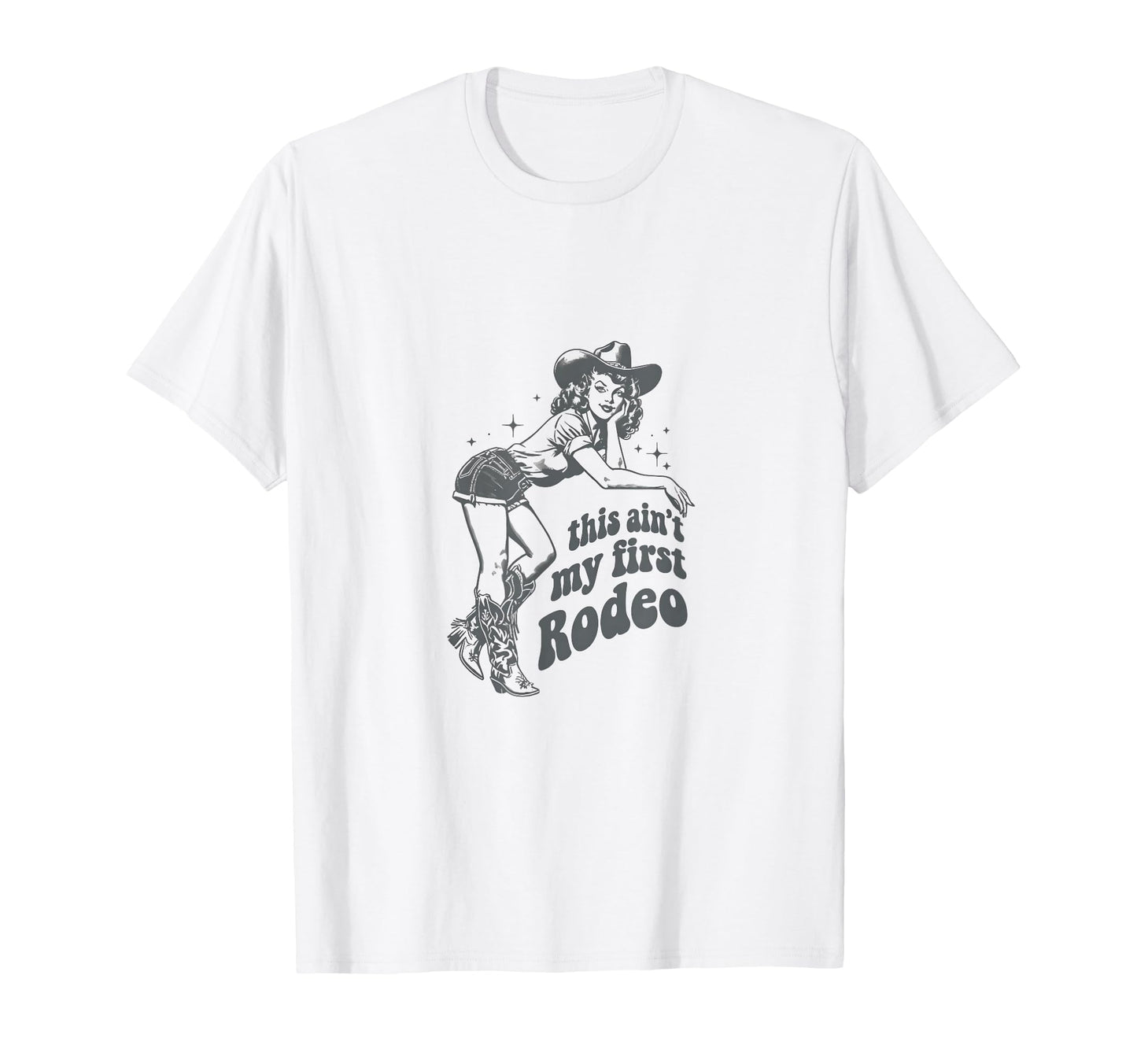 This Aint My First Rodeo Western Pin T-Shirt - Novelty Apparel for Adults - T-Shirt, Sweatshirt, Hoodie