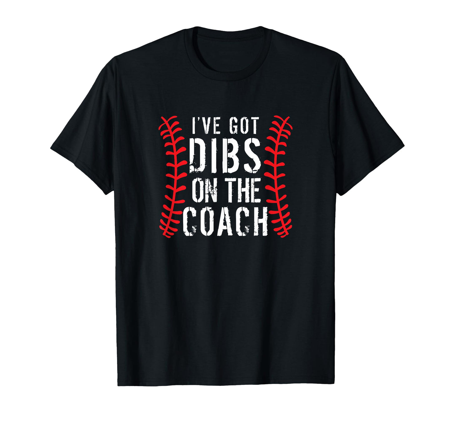 Ive Got Dibs Coach Funny Baseball T-Shirt - Minimalist Print Men Women - T-Shirt, Sweatshirt, Hoodie