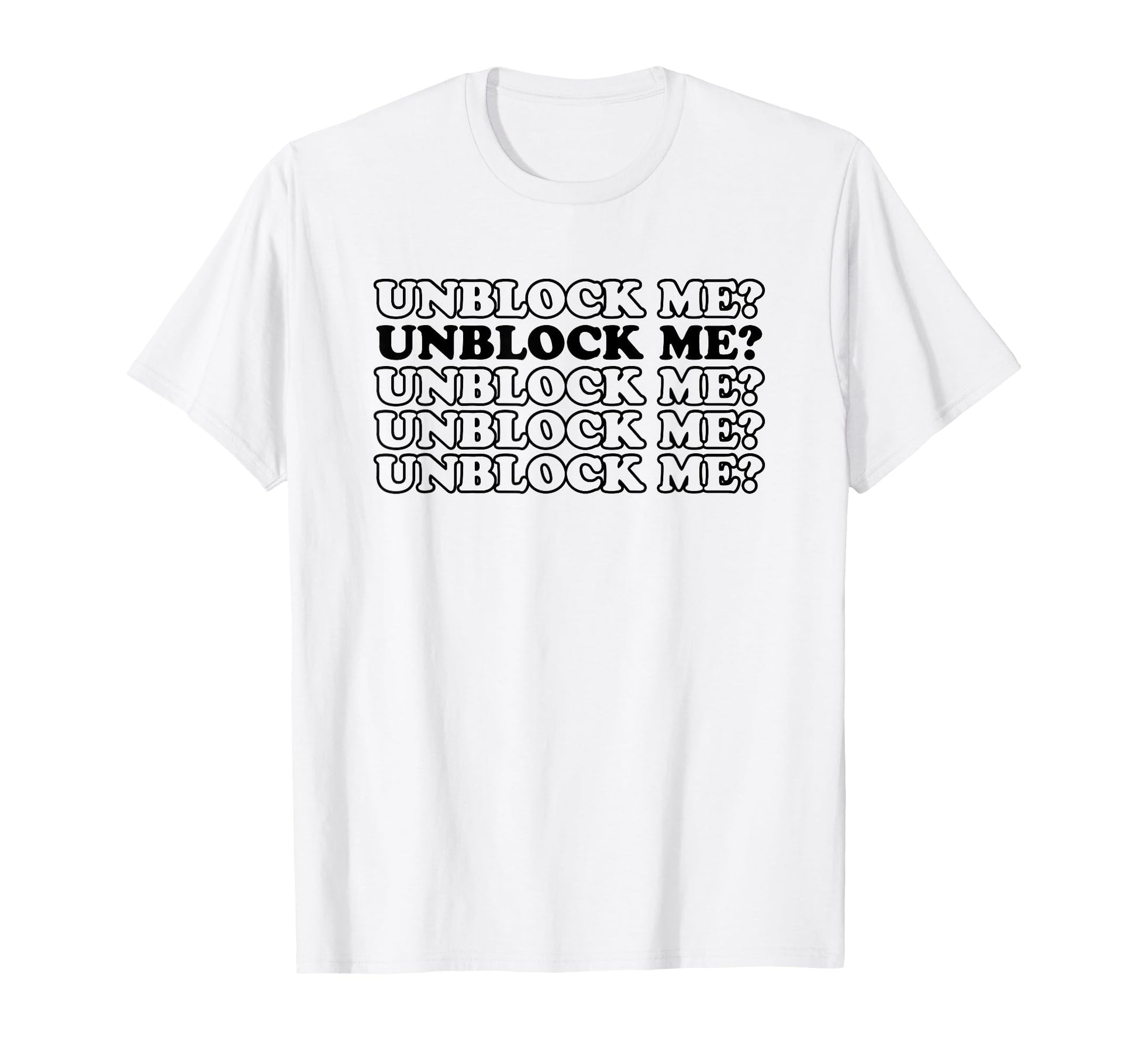 Unblock Me Y2K Aesthetic Funny Gag Gift T-Shirt - Graphic Print for Adults - T-Shirt, Sweatshirt, Hoodie