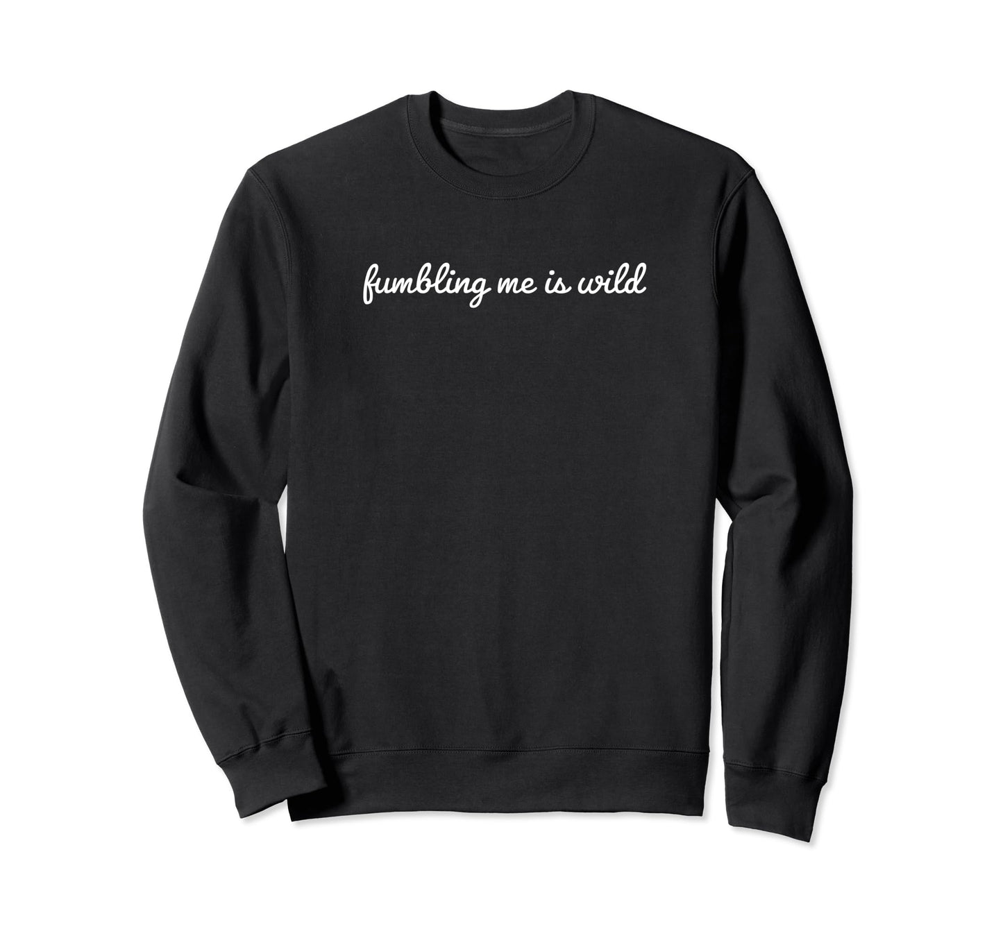 Fumbling Me Is Wild Y2K Aesthetic Sweatshirt - Streetwear Style Unisex - T-Shirt, Sweatshirt, Hoodie