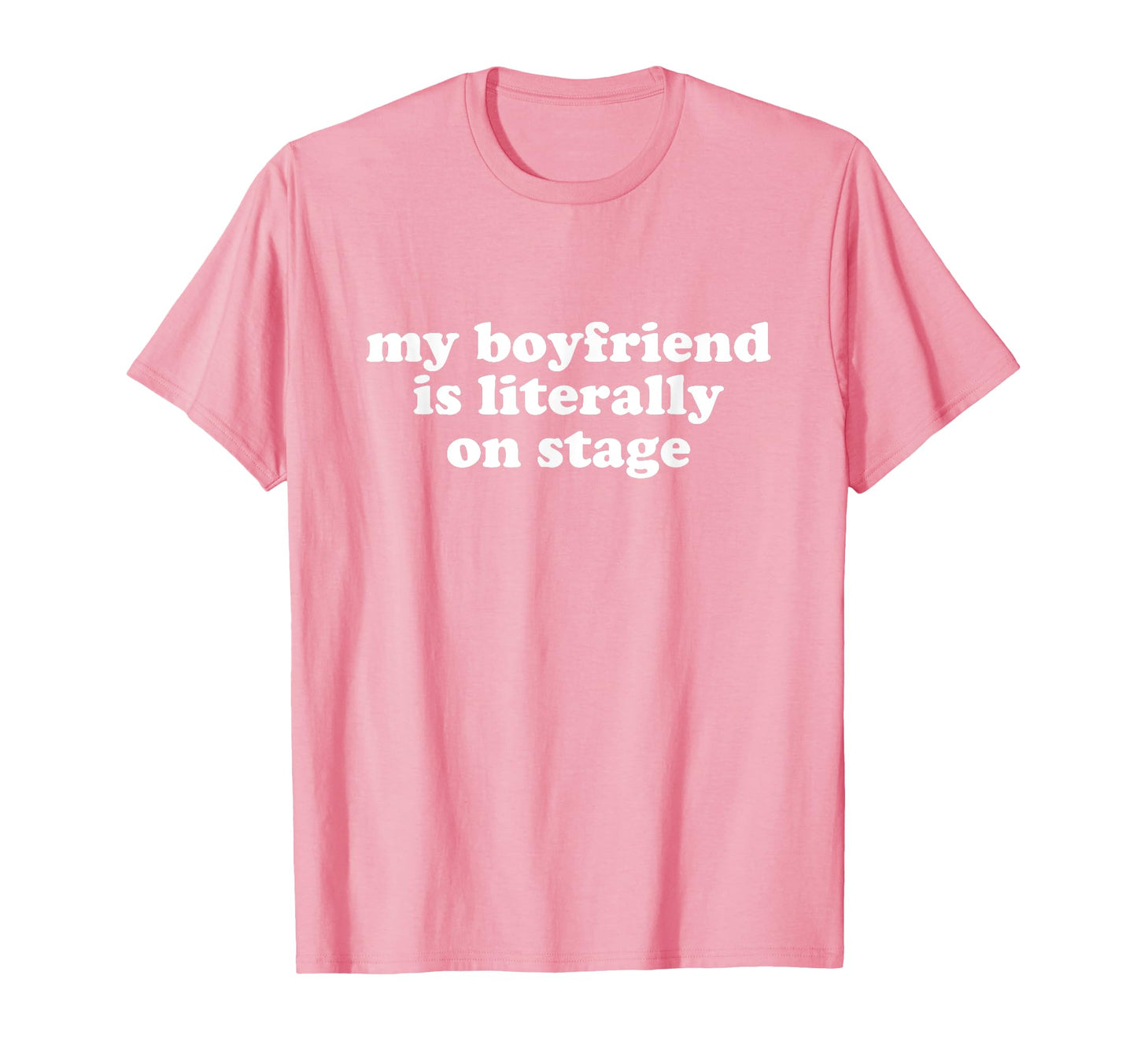 My Boyfriend Is Literally Stage Y2K T-Shirt - Trendy Graphic Men Women - T-Shirt, Sweatshirt, Hoodie