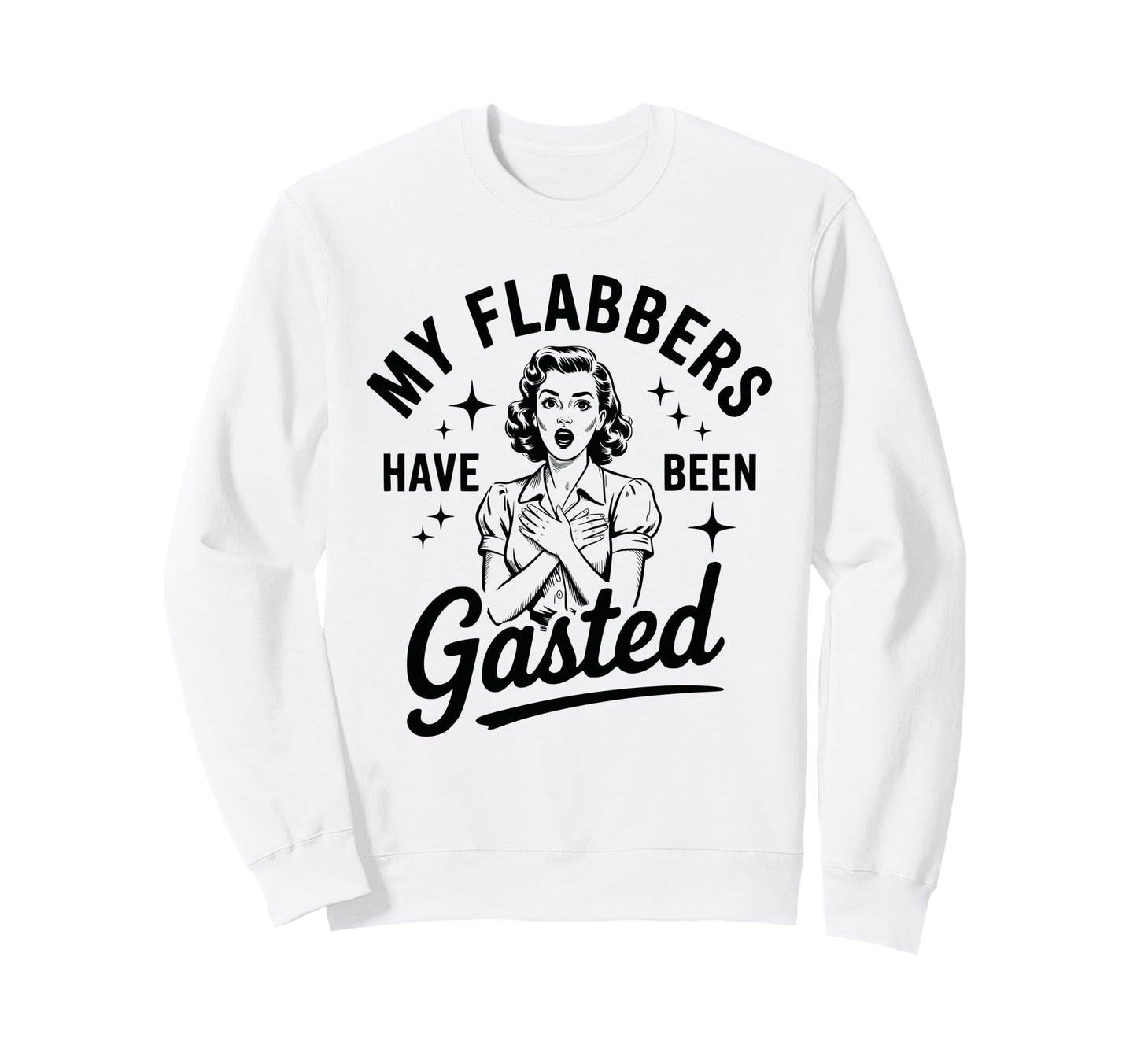 My Flabbers Have Been Gasted Sweatshirt - Aesthetic Graphic Men Women - T-Shirt, Sweatshirt, Hoodie