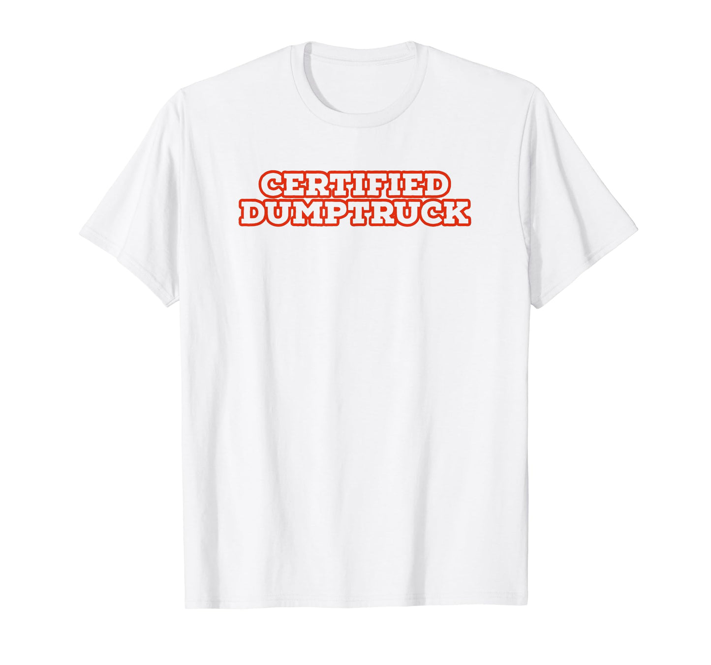 Certified Dumptruck Funny Y2K Aesthetic T-Shirt - Unique Graphic Unisex - T-Shirt, Sweatshirt, Hoodie