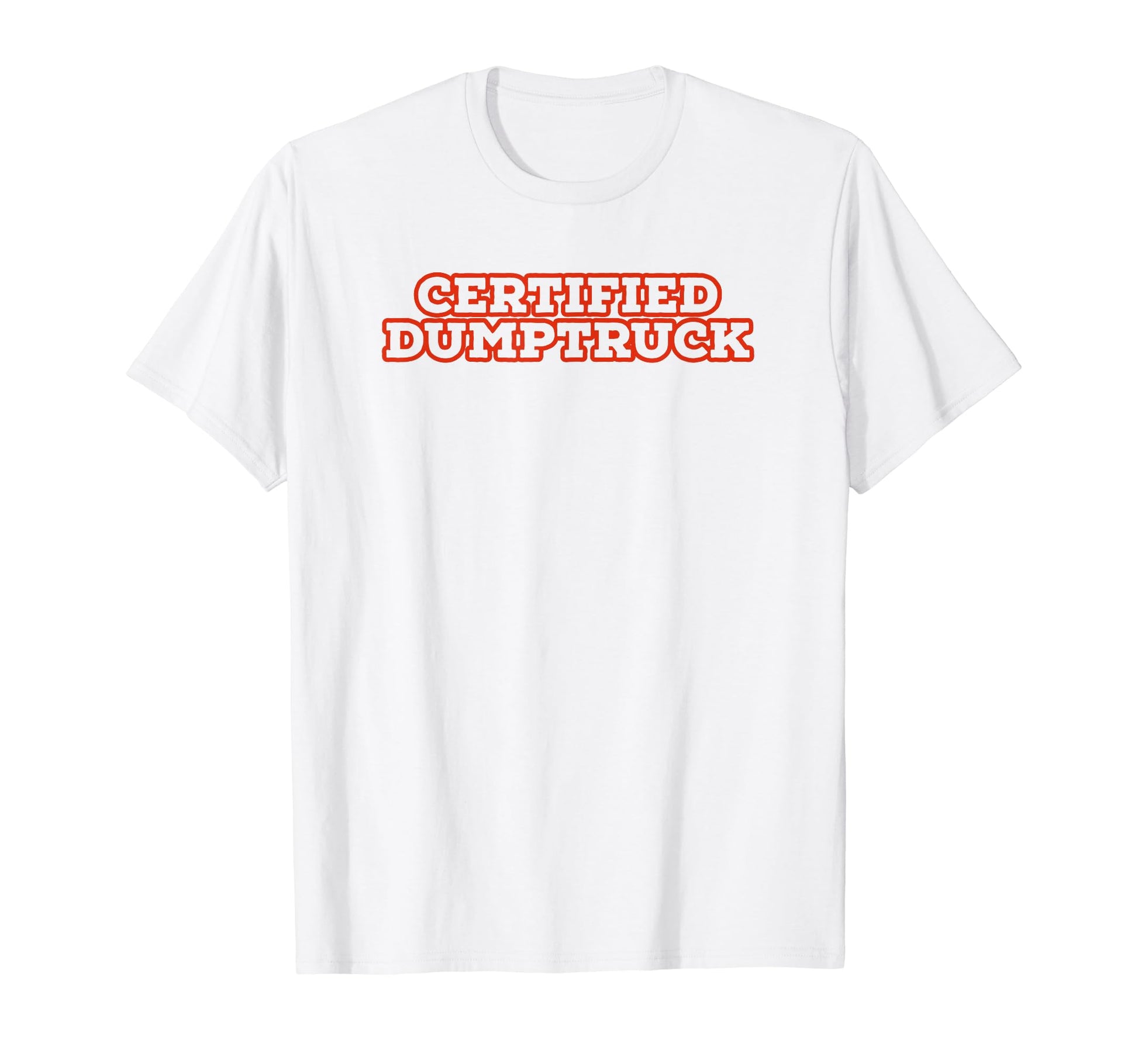 Certified Dumptruck Funny Y2K Aesthetic T-Shirt - Unique Graphic Unisex - T-Shirt, Sweatshirt, Hoodie