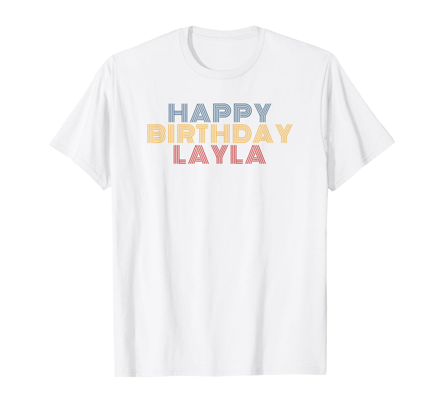 Happy Birthday Layla Personalized T-Shirt - Minimalist Print Men Women - T-Shirt, Sweatshirt, Hoodie