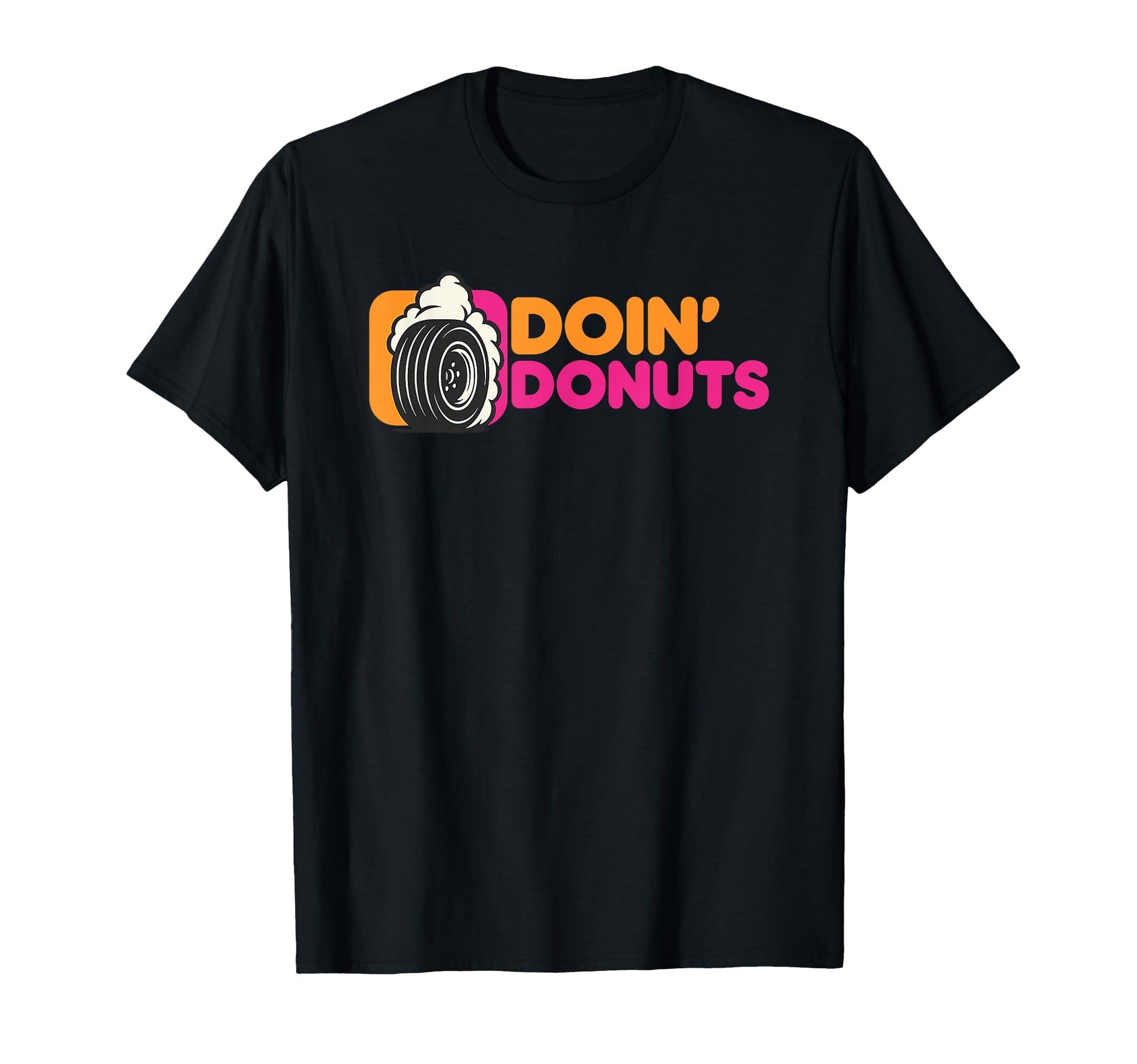 Doin Donuts Funny Drift Racing T-Shirt - Casual Everyday Wear for Adults - T-Shirt, Sweatshirt, Hoodie