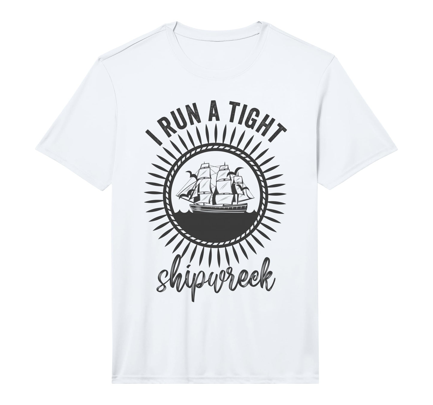 I Run Tight Shipwreck Womens Funny Mom Dad T-Shirt - Trendy Graphic Unisex - T-Shirt, Sweatshirt, Hoodie