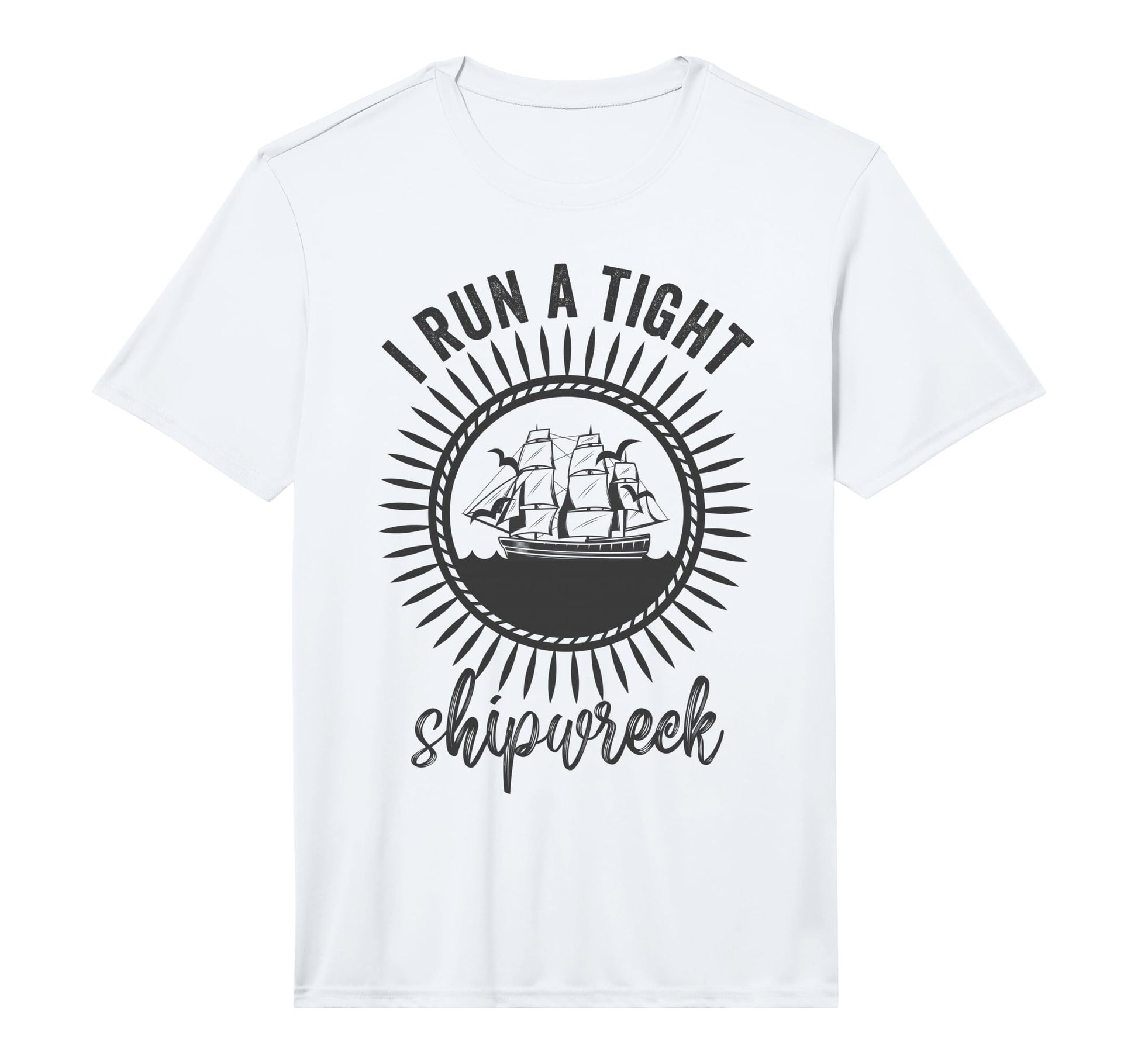 I Run Tight Shipwreck Womens Funny Mom Dad T-Shirt - Trendy Graphic Unisex - T-Shirt, Sweatshirt, Hoodie
