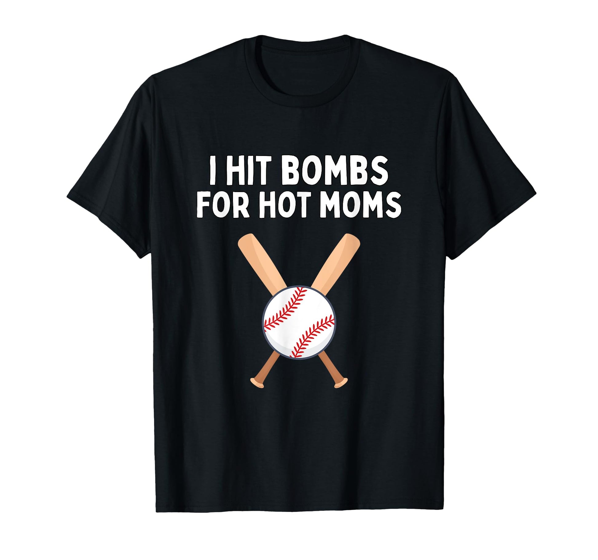 I Hit Bombs Hot Moms Funny Baseball T-Shirt - Novelty Apparel for Adults - T-Shirt, Sweatshirt, Hoodie