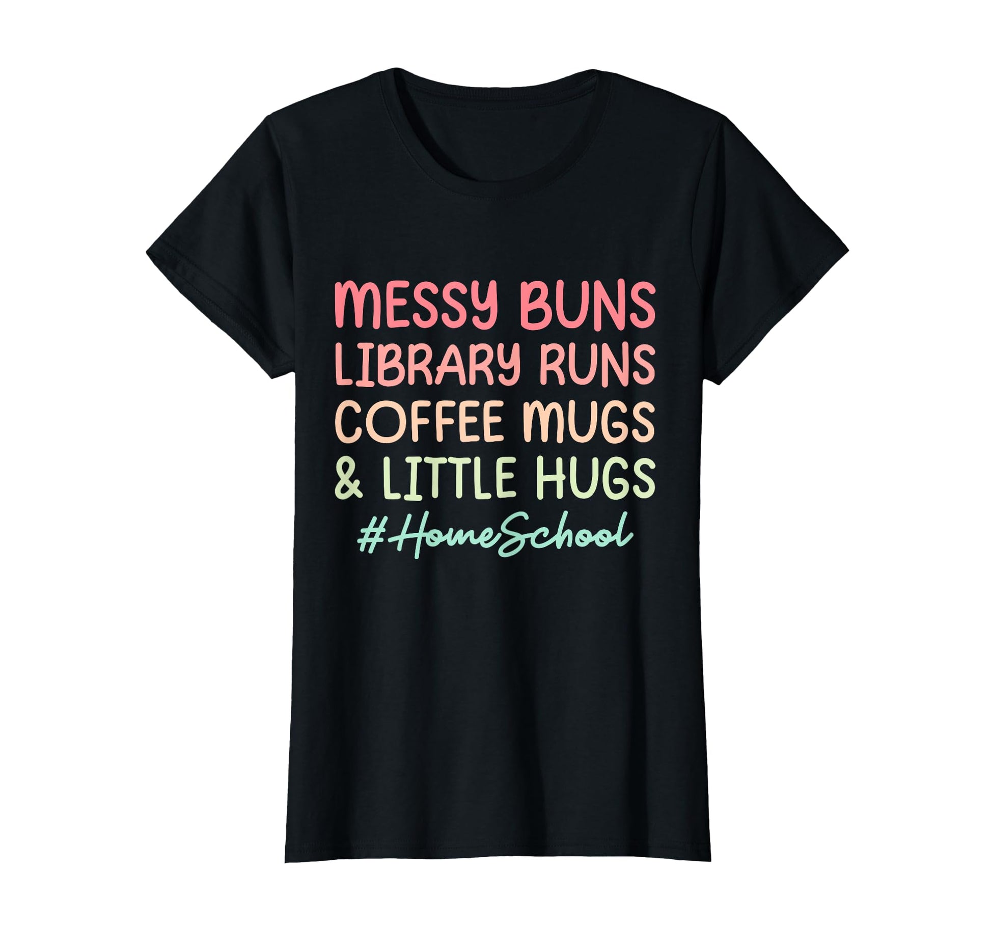 Homeschool Mom Teacher Messy Buns T-Shirt - Custom Art Print for Adults - T-Shirt, Sweatshirt, Hoodie