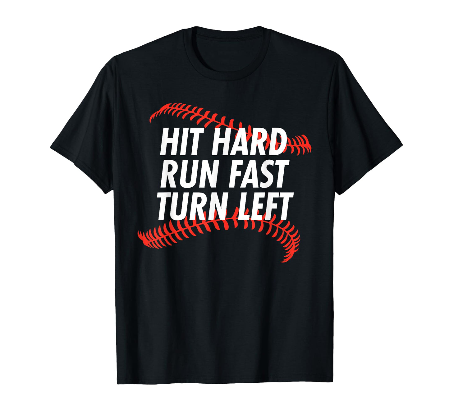 Hit Hard Run Fast Turn Left T-Shirt - Casual Everyday Wear for Adults - T-Shirt, Sweatshirt, Hoodie