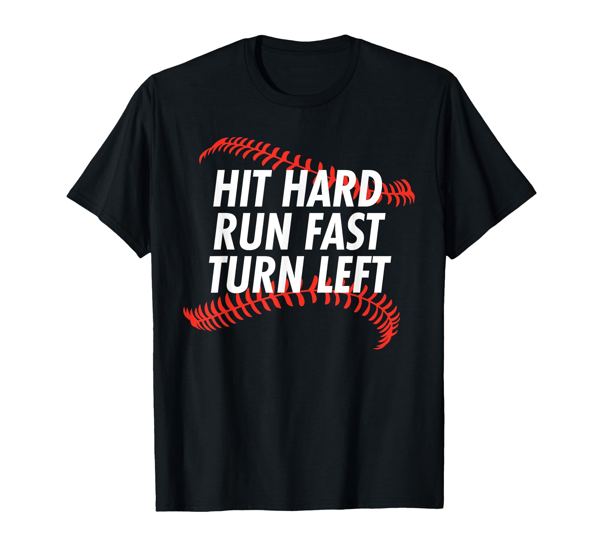 Hit Hard Run Fast Turn Left T-Shirt - Casual Everyday Wear for Adults - T-Shirt, Sweatshirt, Hoodie