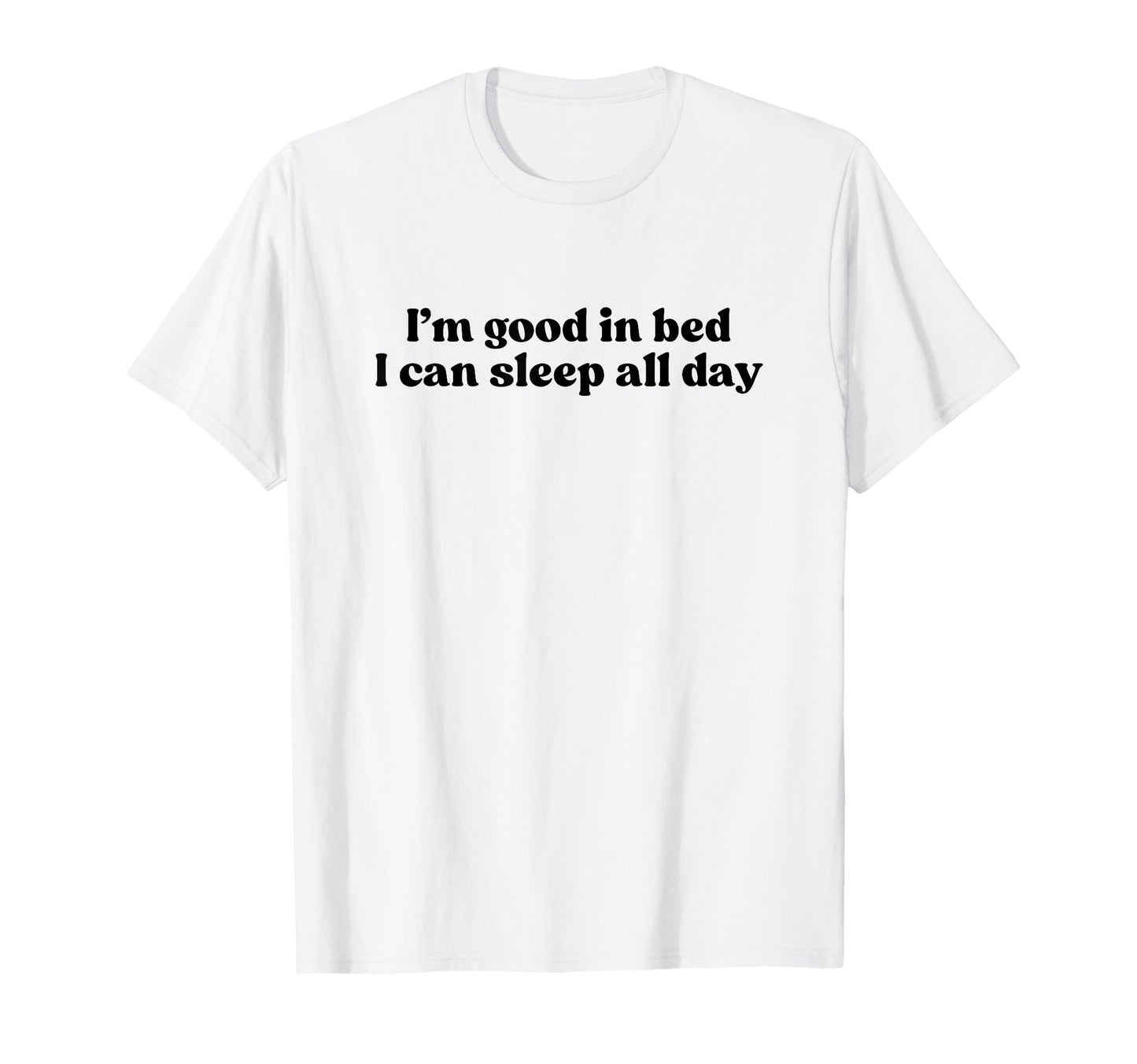 Im Good Bed I Can Sleep All Day Y2K T-Shirt - Custom Art Print Unisex - T-Shirt, Sweatshirt, Hoodie