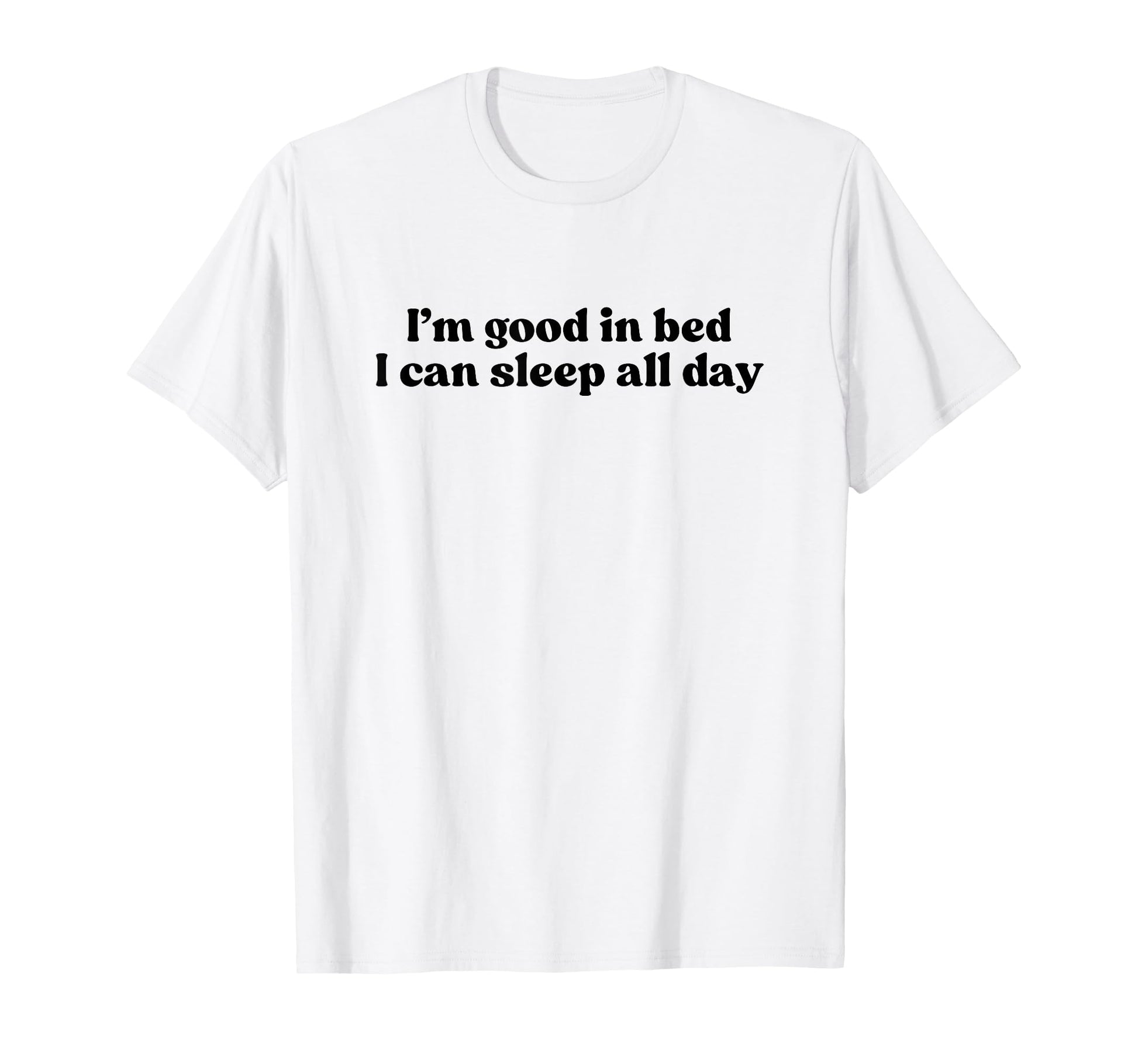 Im Good Bed I Can Sleep All Day Y2K T-Shirt - Custom Art Print Unisex - T-Shirt, Sweatshirt, Hoodie