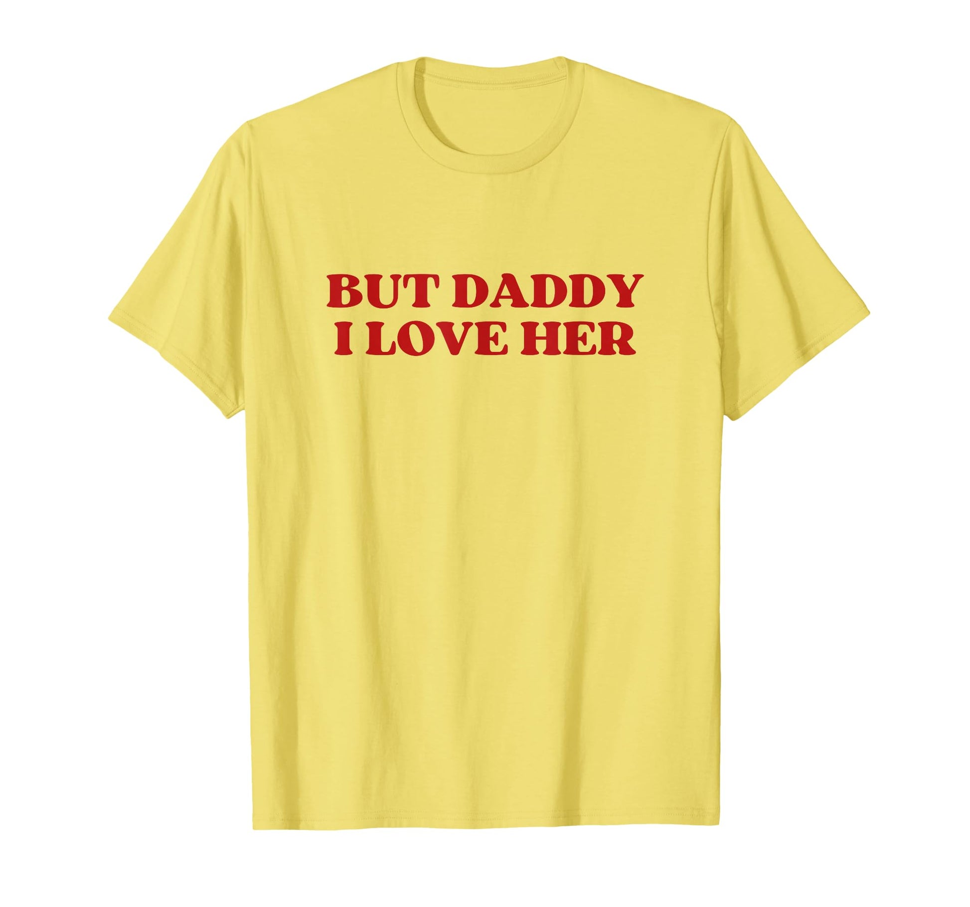 But Daddy I Love Her Y2K Aesthetic T-Shirt - Minimalist Print for Adults - T-Shirt, Sweatshirt, Hoodie