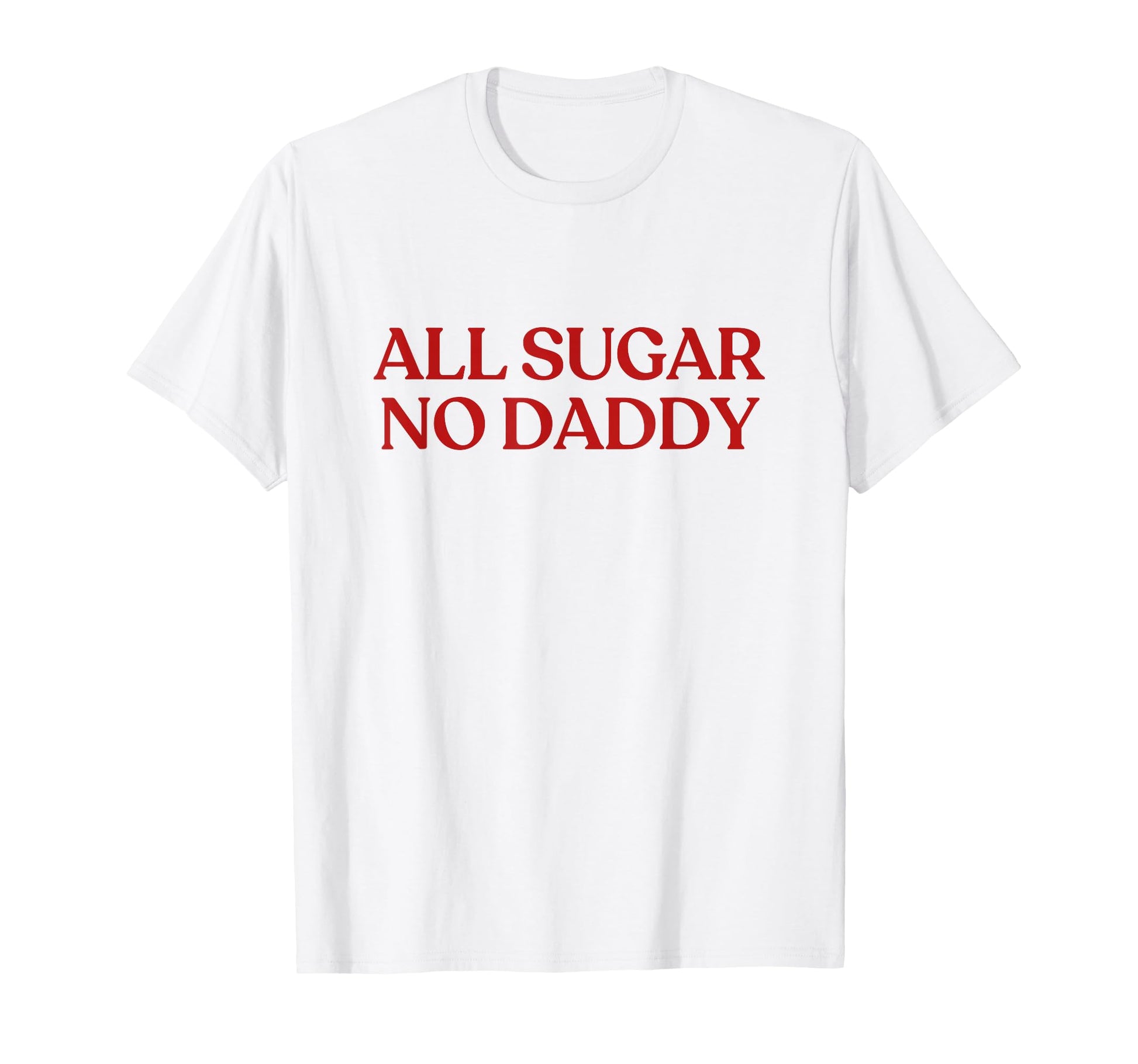 All Sugar No Daddy Y2K Aesthetic T-Shirt - Streetwear Style for Adults - T-Shirt, Sweatshirt, Hoodie