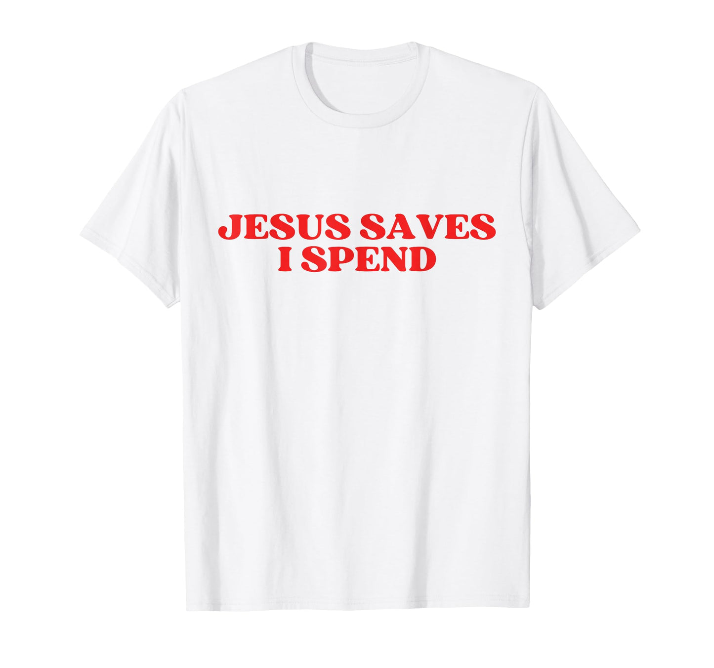 Jesus Saves I Spend Y2K Aesthetic T-Shirt - Graphic Print Men Women - T-Shirt, Sweatshirt, Hoodie