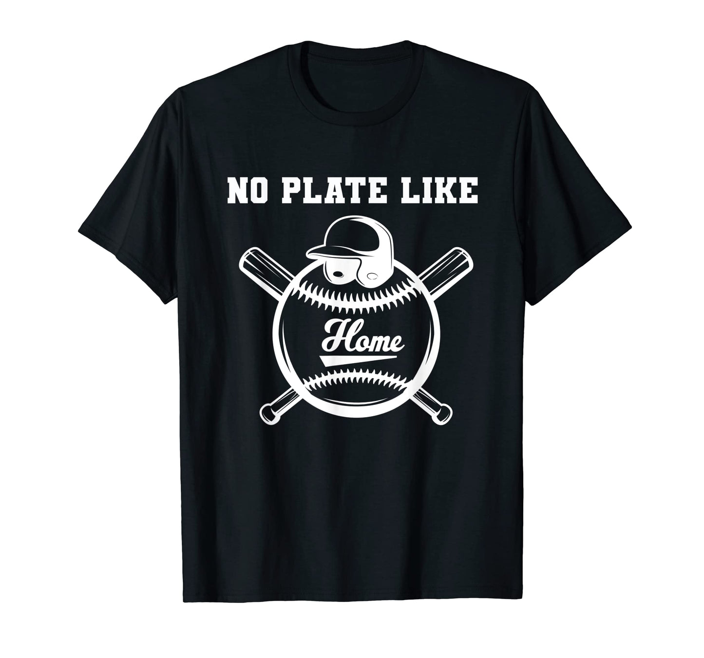 No Plate Like Home Base Funny T-Shirt - Novelty Apparel for Adults - T-Shirt, Sweatshirt, Hoodie