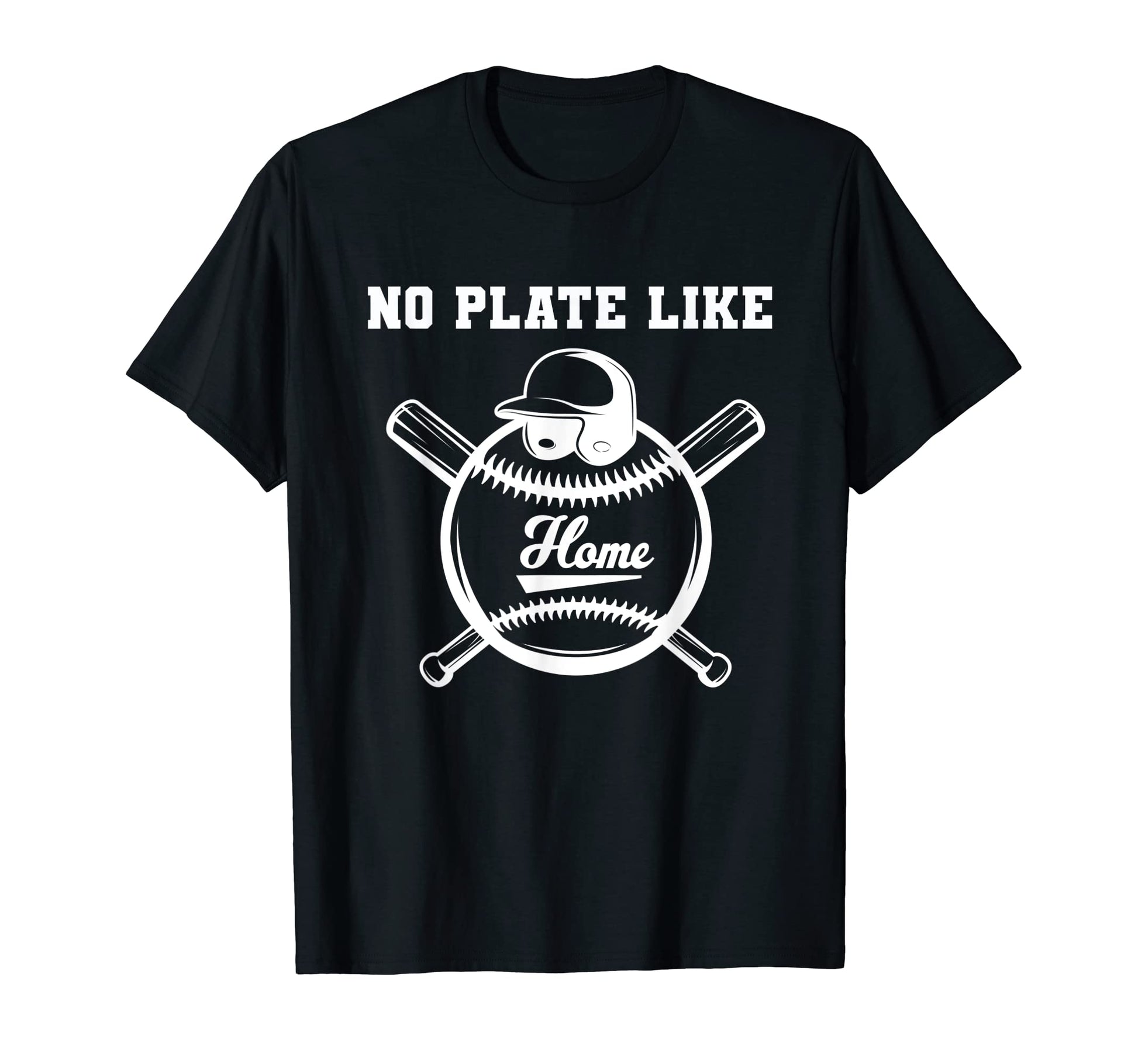 No Plate Like Home Base Funny T-Shirt - Novelty Apparel for Adults - T-Shirt, Sweatshirt, Hoodie