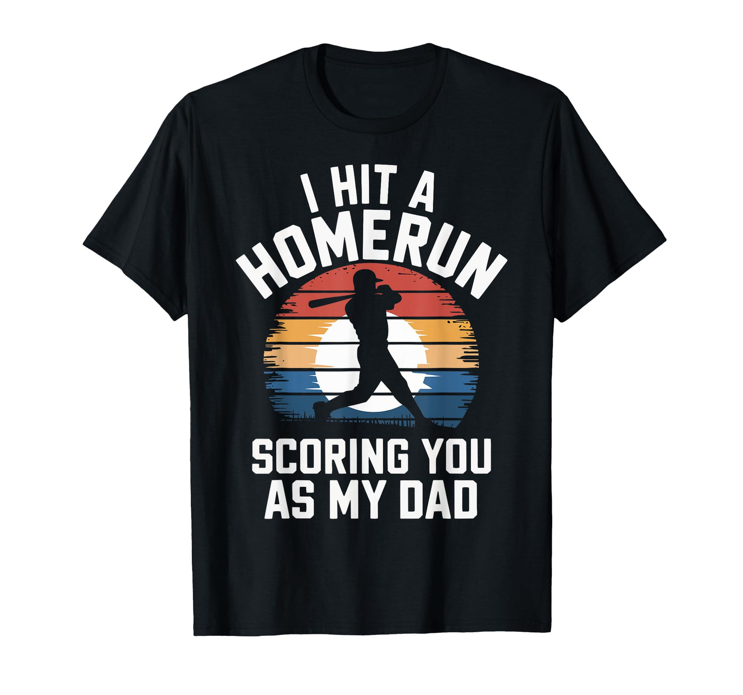 I Hit Homerun Scoring You Dad Baseball T-Shirt - Graphic Print for Adults - T-Shirt, Sweatshirt, Hoodie