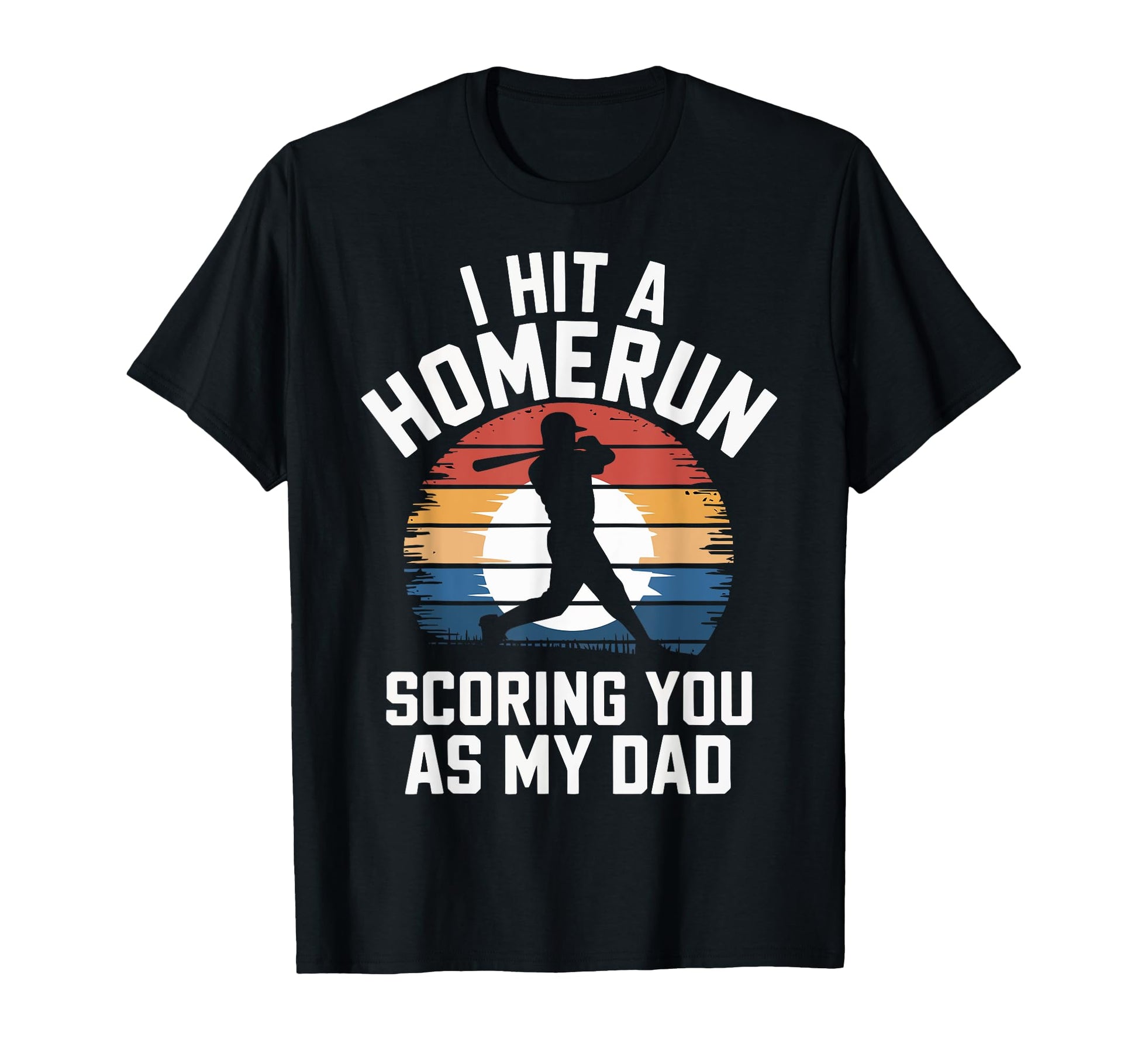 I Hit Homerun Scoring You Dad Baseball T-Shirt - Graphic Print for Adults - T-Shirt, Sweatshirt, Hoodie