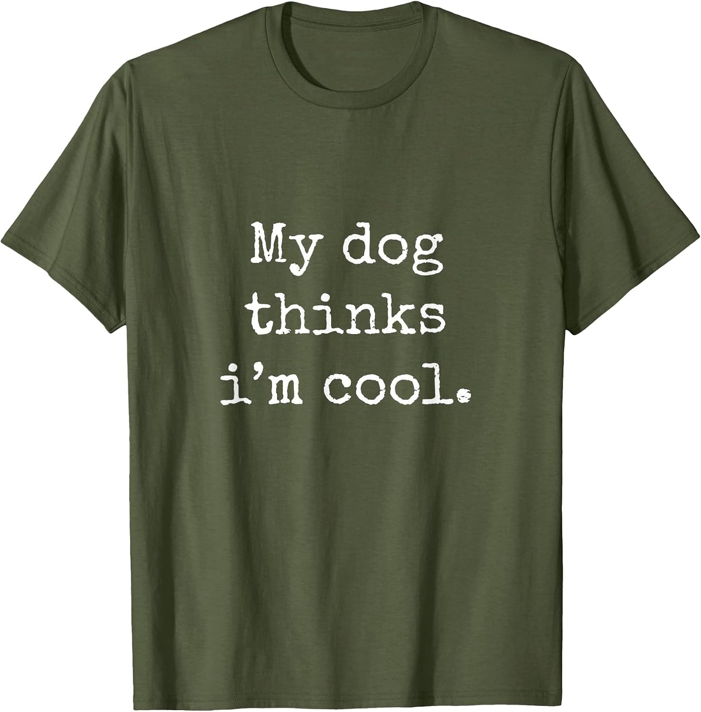 My Dog Thinks I am Cool Funny Humor Lovers Novelty - Adult & Kids T-Shirts, Sweatshirts & Hoodies apparel design preview 1