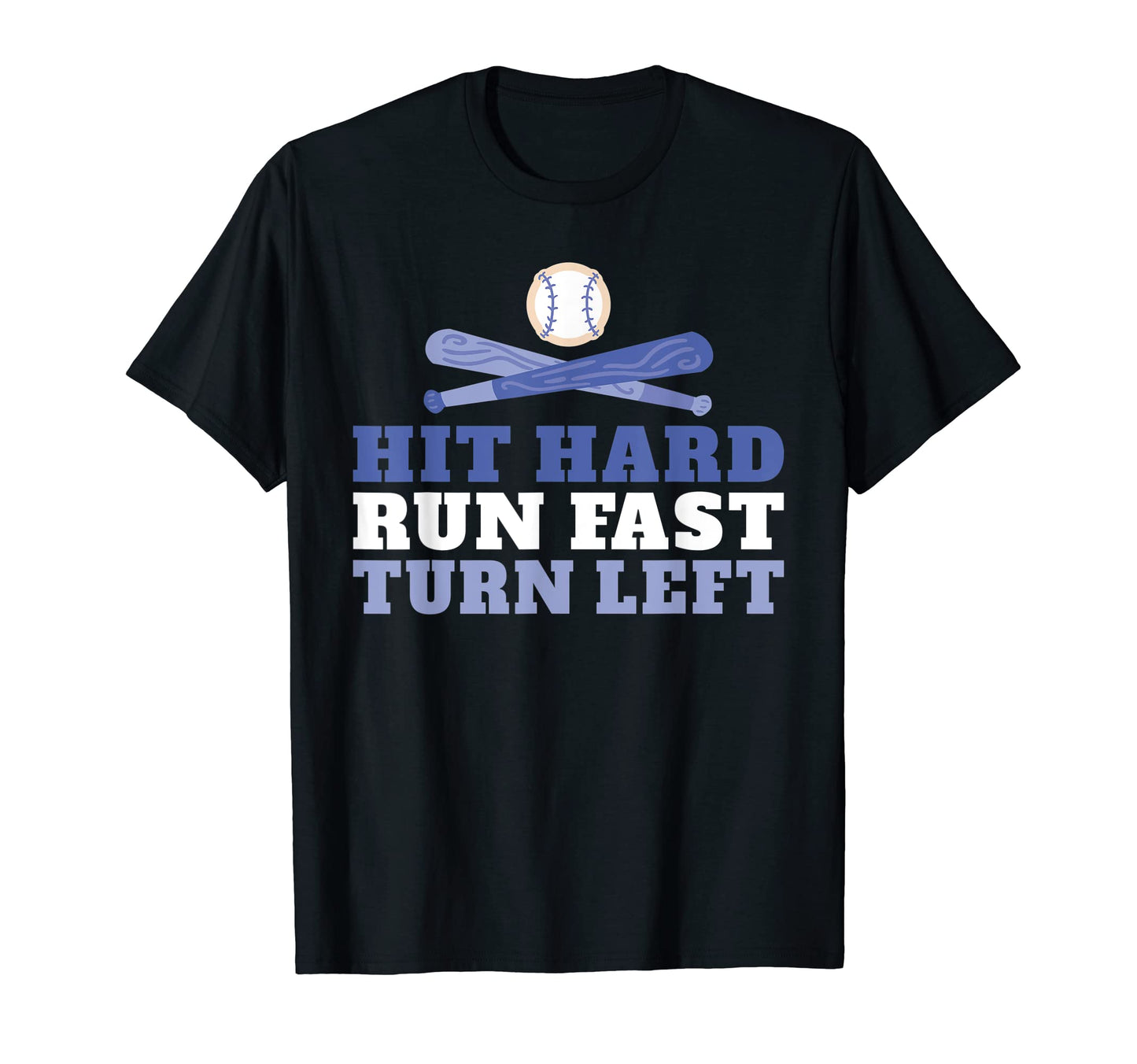 Hit Hard Run Fast Turn Left Baseball T-Shirt - Minimalist Print Unisex - T-Shirt, Sweatshirt, Hoodie