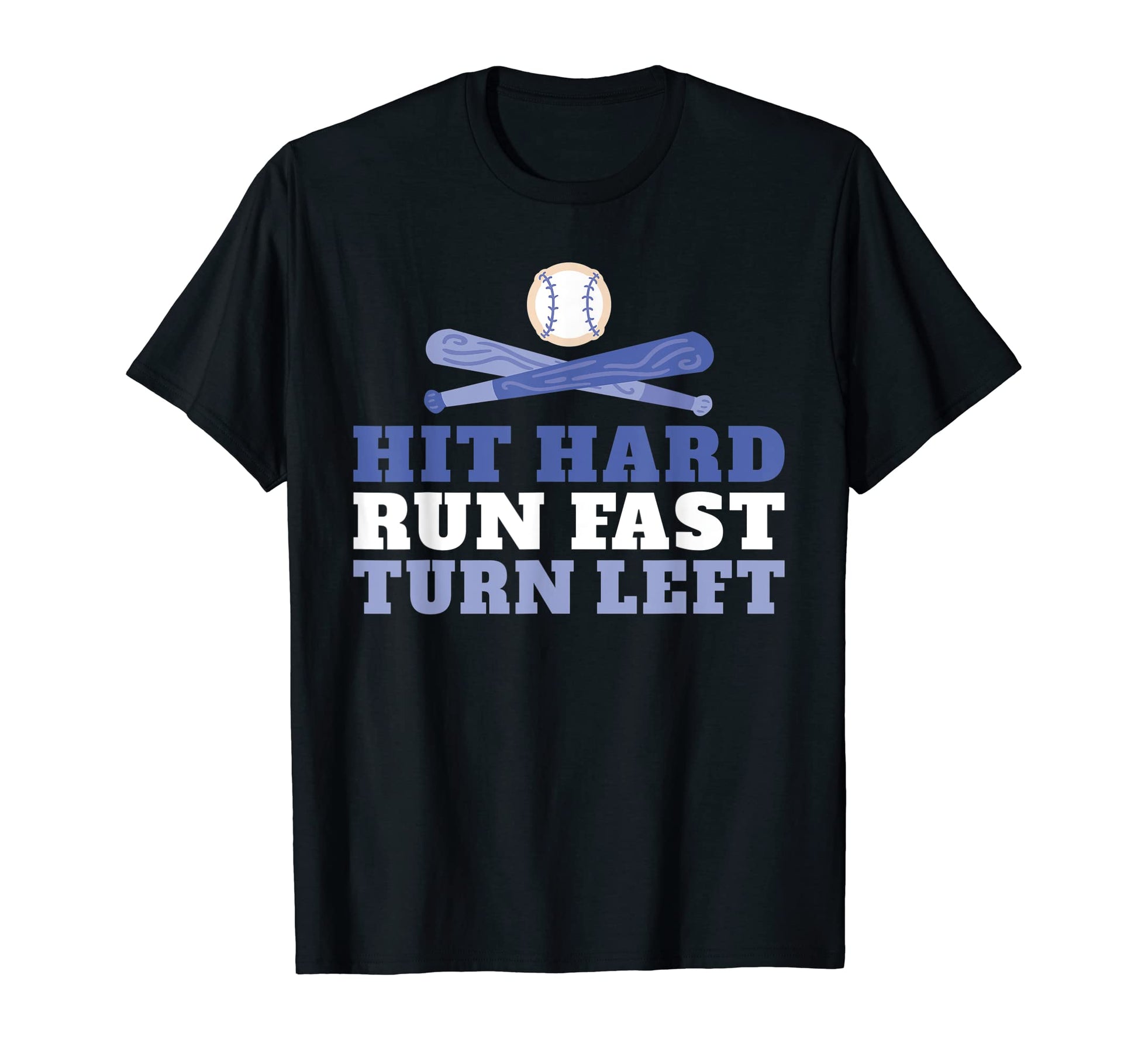 Hit Hard Run Fast Turn Left Baseball T-Shirt - Minimalist Print Unisex - T-Shirt, Sweatshirt, Hoodie