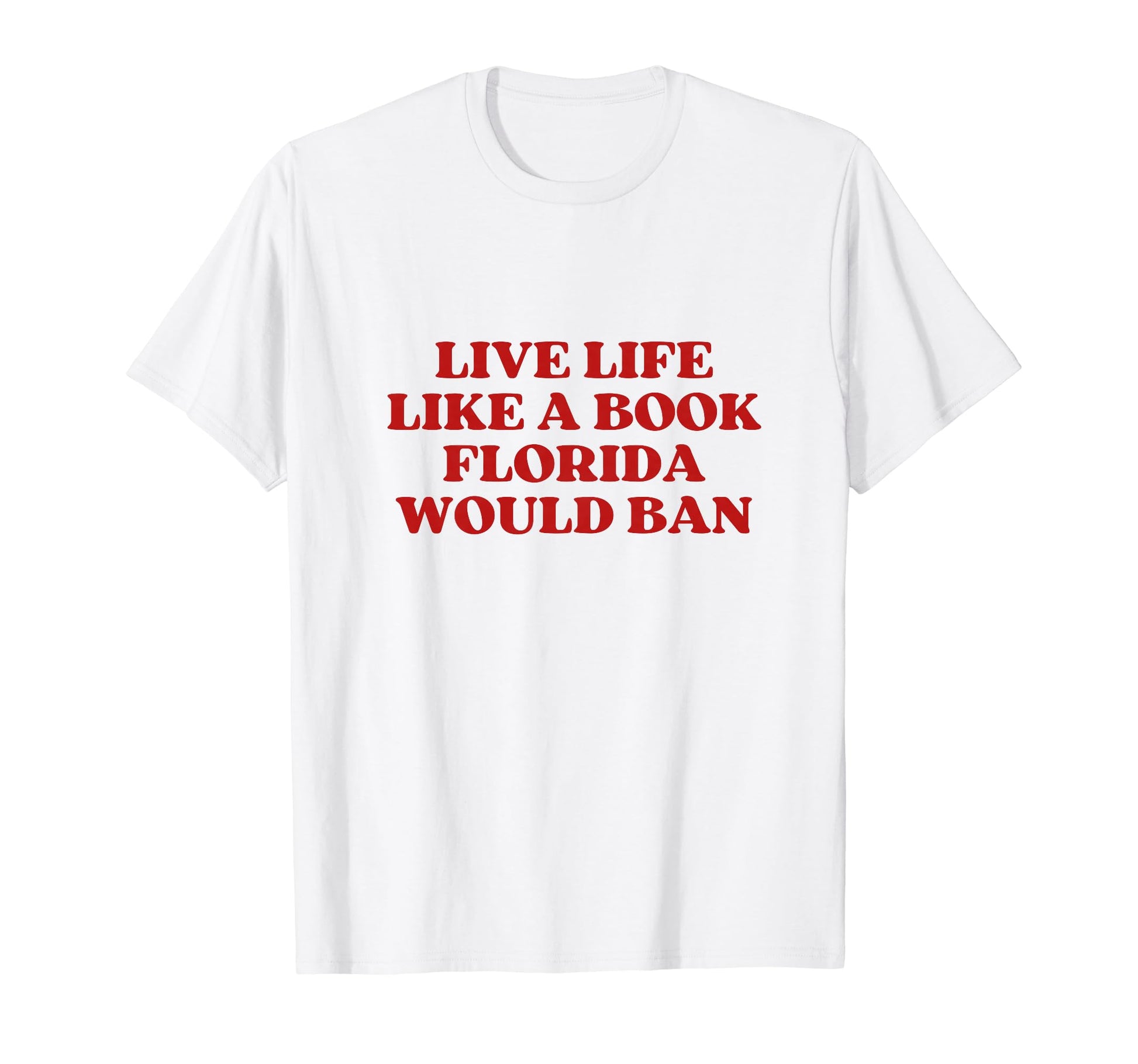 Live Life Like Book Florida Would T-Shirt - Aesthetic Graphic Men Women - T-Shirt, Sweatshirt, Hoodie