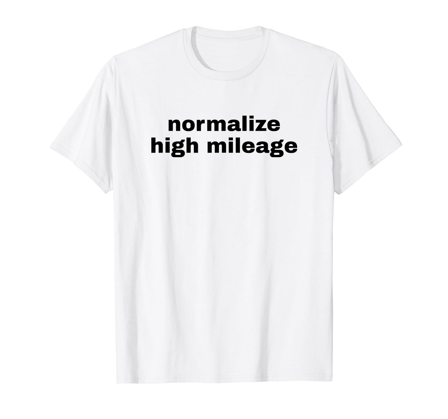 Normalize High Mileage Funny Y2K T-Shirt - Aesthetic Graphic for Adults - T-Shirt, Sweatshirt, Hoodie