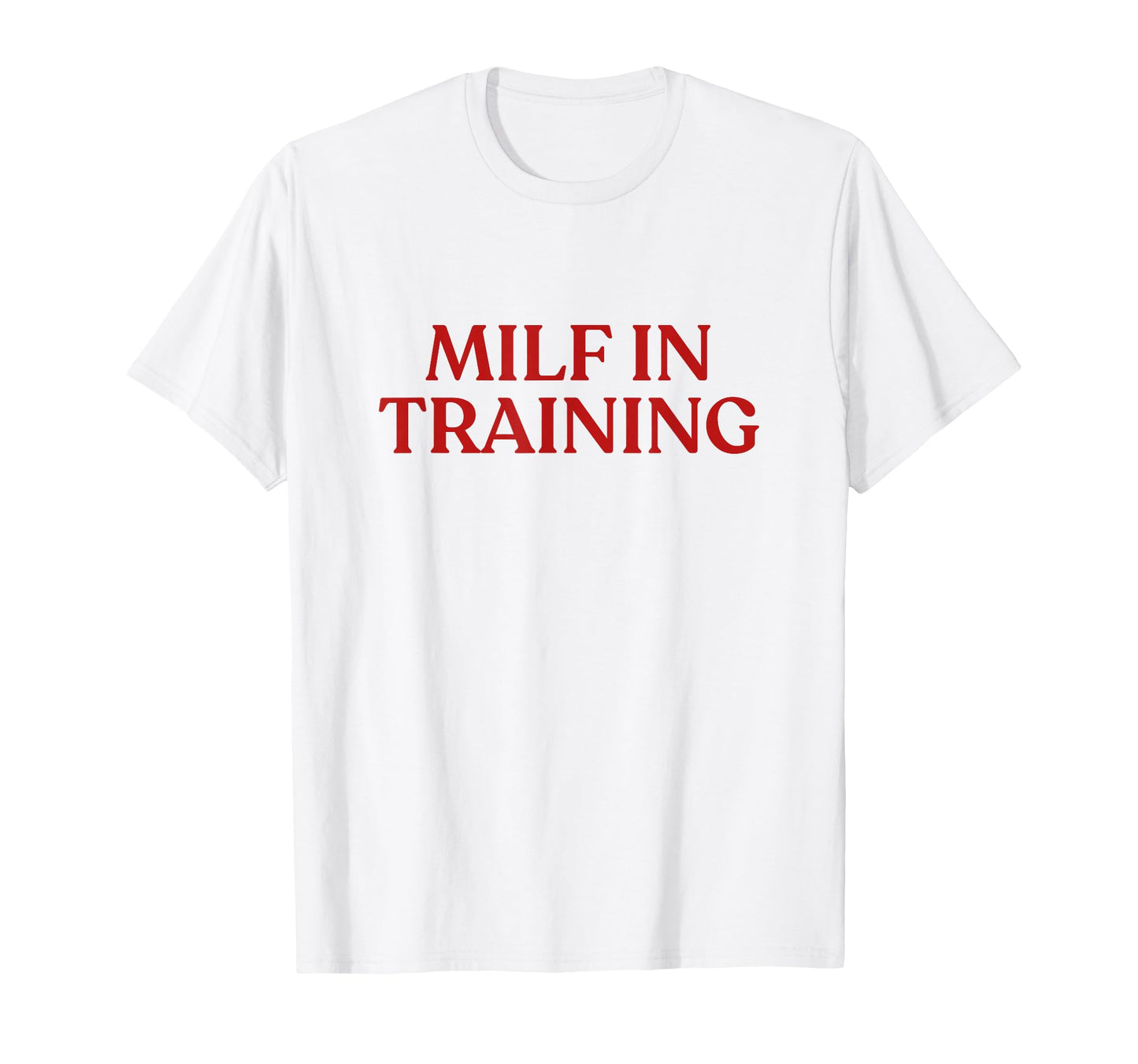 Milf Training Y2K Aesthetic T-Shirt - Casual Everyday Wear for Adults - T-Shirt, Sweatshirt, Hoodie