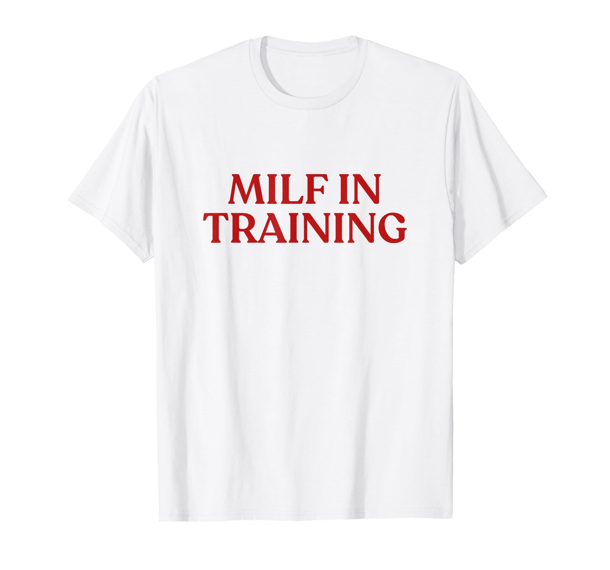 Milf Training Y2K Aesthetic T-Shirt - Casual Everyday Wear for Adults - T-Shirt, Sweatshirt, Hoodie