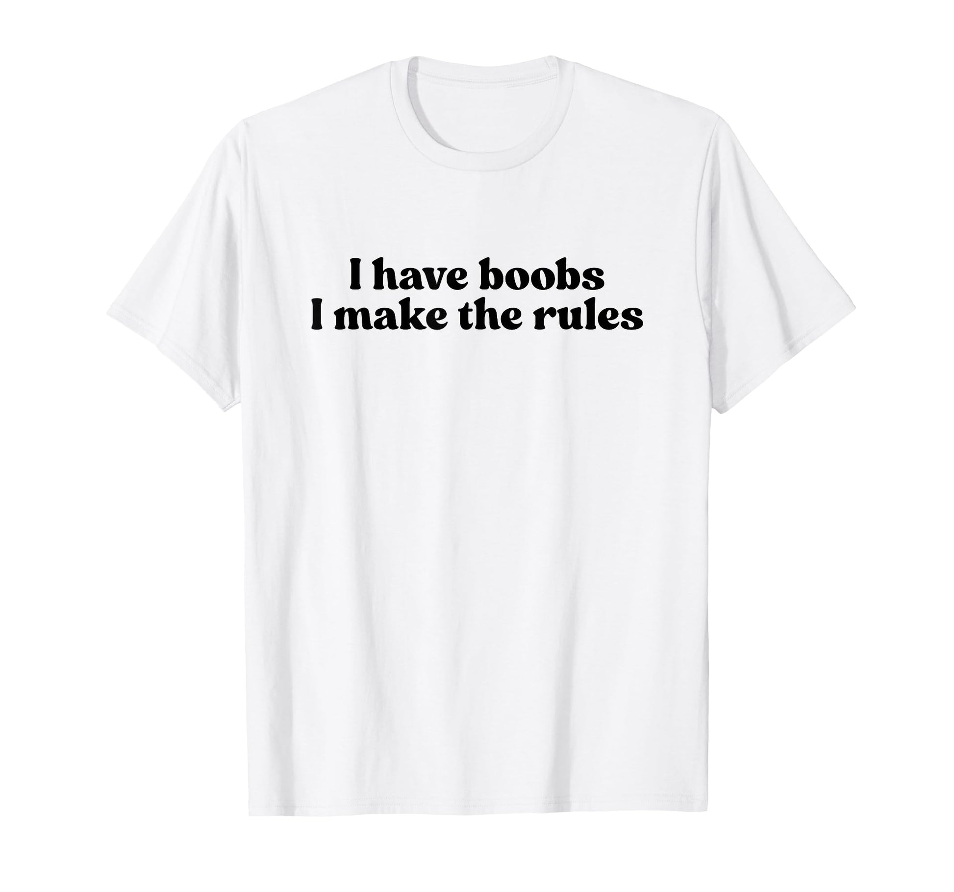 I Have Boobs I Make Rules Y2K Aesthetic T-Shirt - Trendy Graphic Men Women - T-Shirt, Sweatshirt, Hoodie