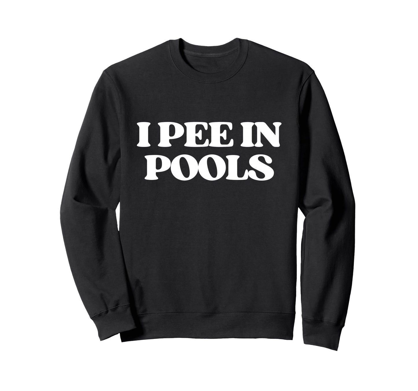 I Pee Pools Y2K Aesthetic Trendy Sweatshirt - Fun Novelty Design Men Women - T-Shirt, Sweatshirt, Hoodie