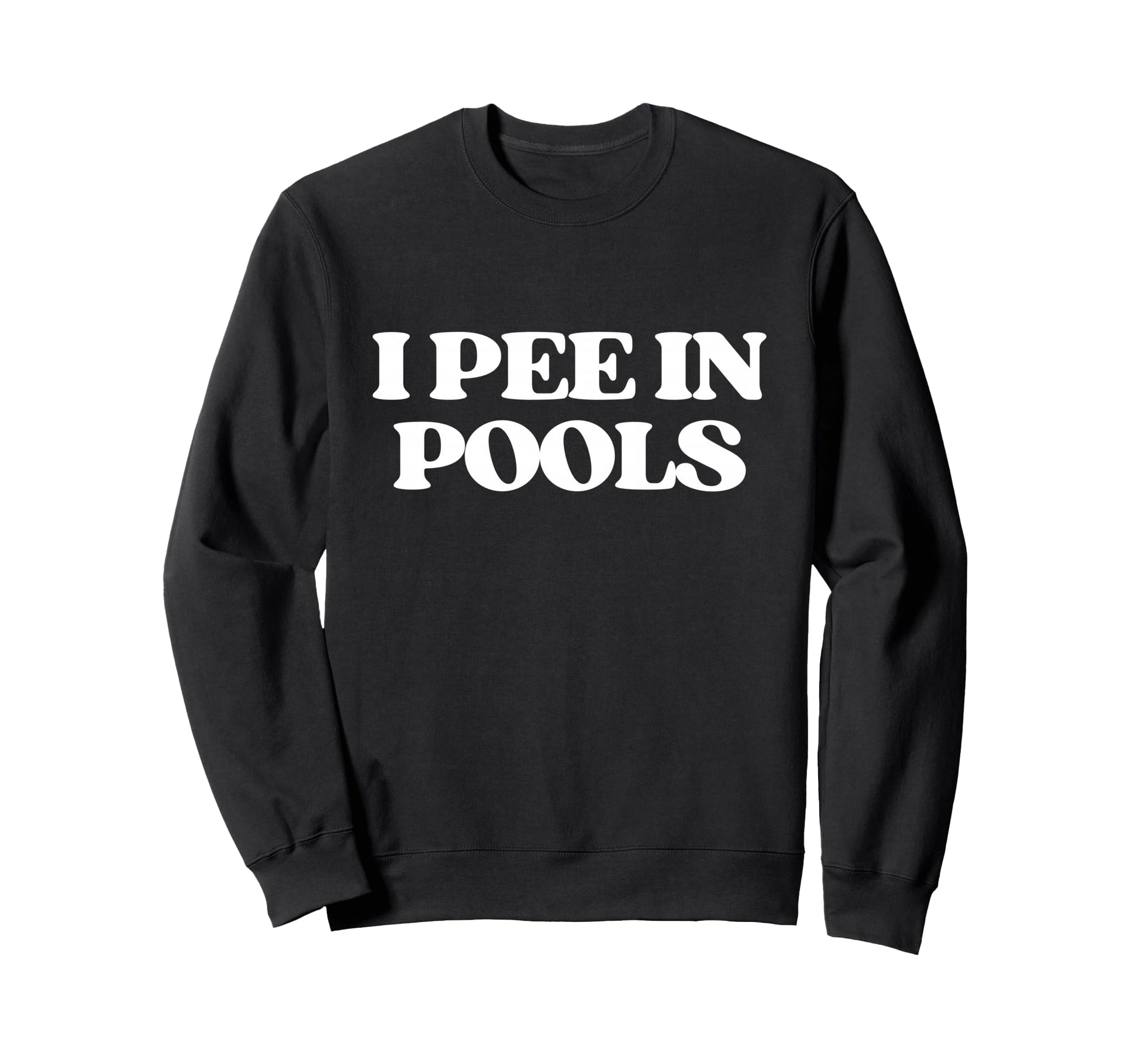 I Pee Pools Y2K Aesthetic Trendy Sweatshirt - Fun Novelty Design Men Women - T-Shirt, Sweatshirt, Hoodie