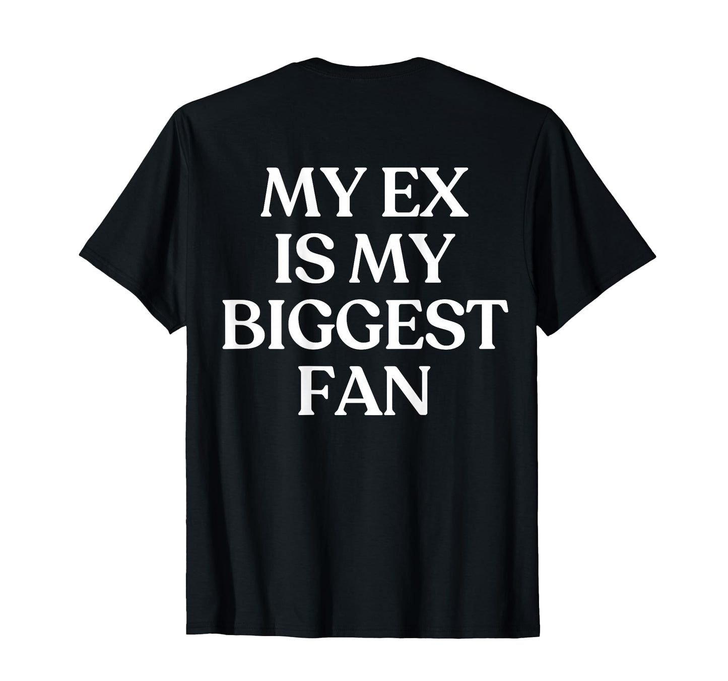 My Ex Is My Biggest Fan Y2K Aesthetic T-Shirt - Trendy Graphic Men Women - T-Shirt, Sweatshirt, Hoodie