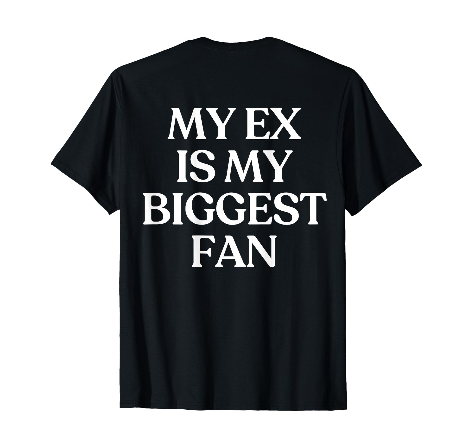 My Ex Is My Biggest Fan Y2K Aesthetic T-Shirt - Trendy Graphic Men Women - T-Shirt, Sweatshirt, Hoodie