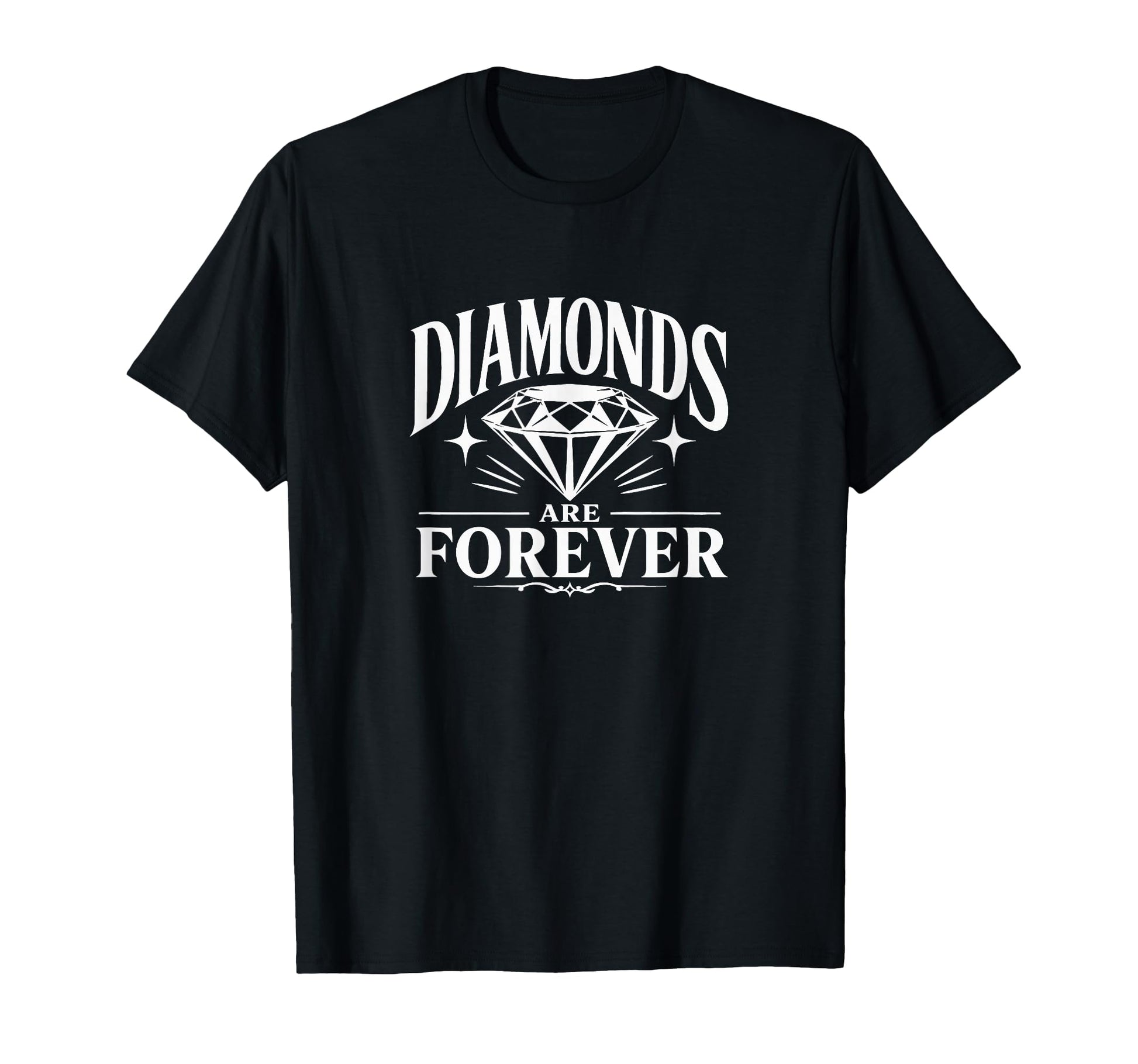 Diamonds Are Forever T-Shirt - Trendy Graphic Unisex - T-Shirt, Sweatshirt, Hoodie