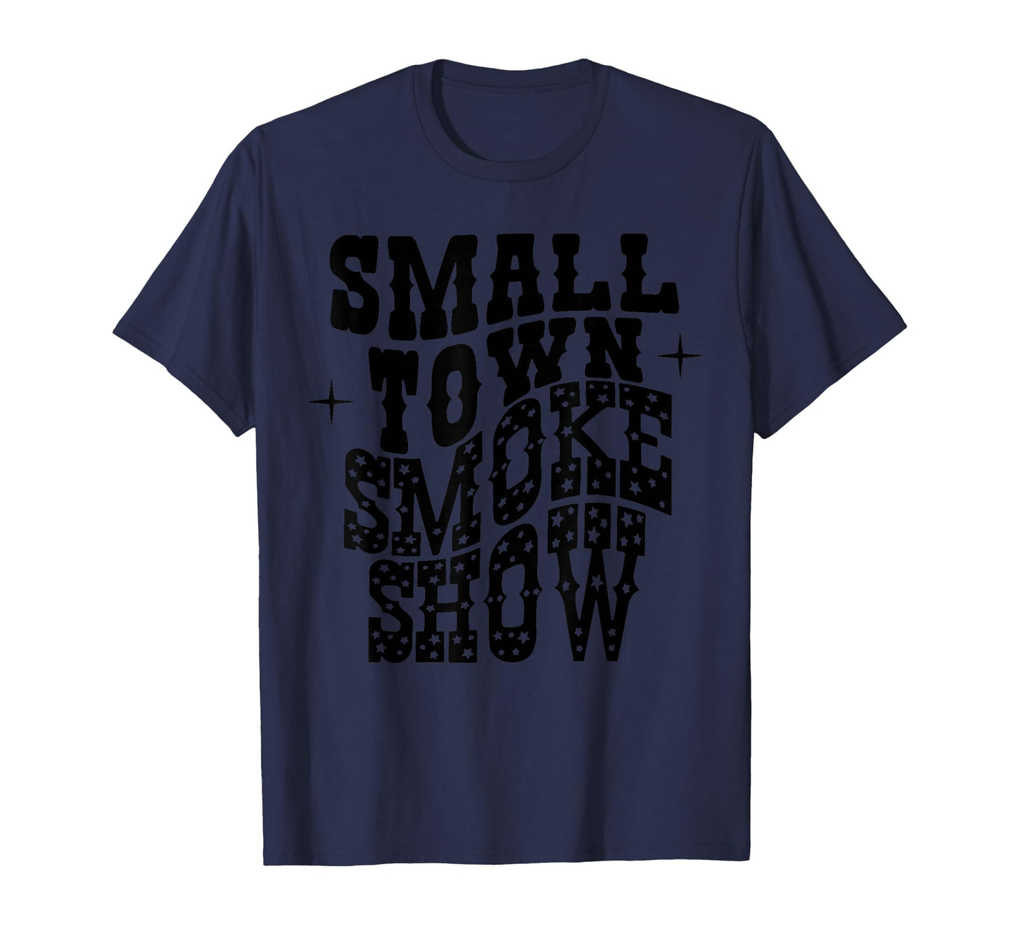 Small Town Smoke Show Western Cowboy T-Shirt - Custom Art Print Men Women - T-Shirt, Sweatshirt, Hoodie