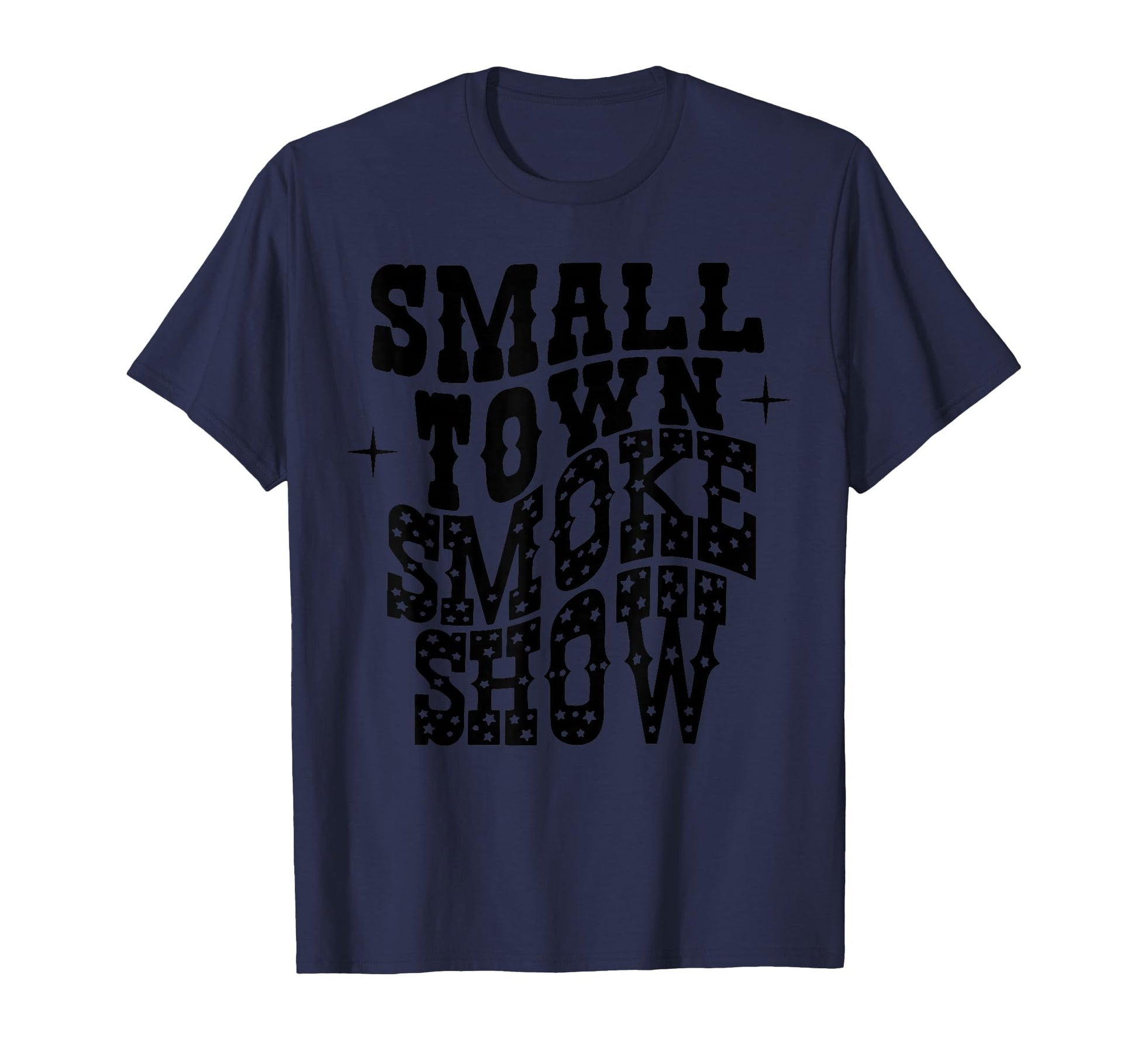 Small Town Smoke Show Western Cowboy T-Shirt - Custom Art Print Men Women - T-Shirt, Sweatshirt, Hoodie