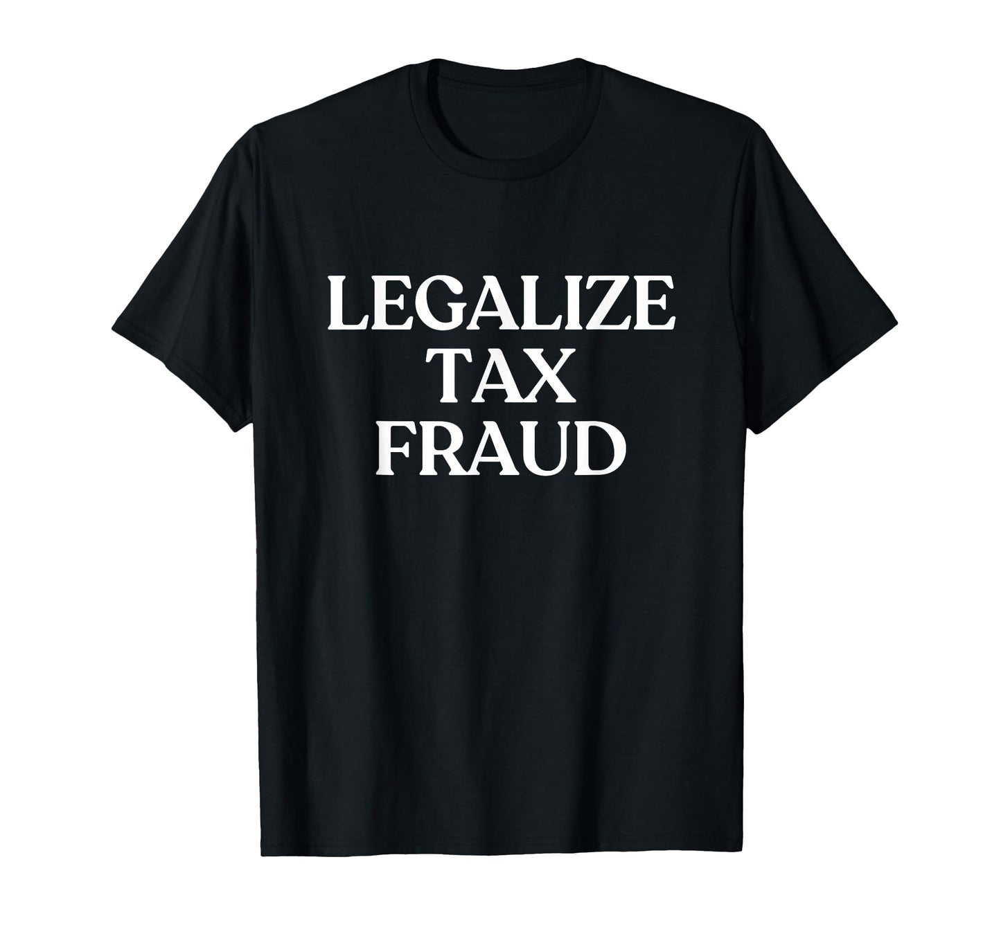 Legalize Tax Fraud Y2K Aesthetic T-Shirt - Novelty Apparel for Adults - T-Shirt, Sweatshirt, Hoodie